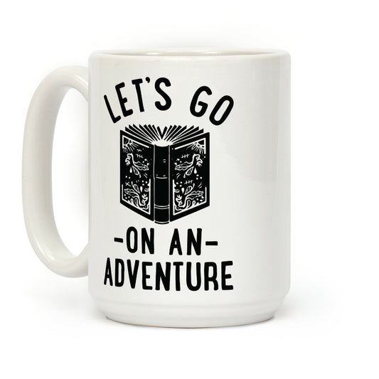 Let's Go On An Adventure Coffee Mug