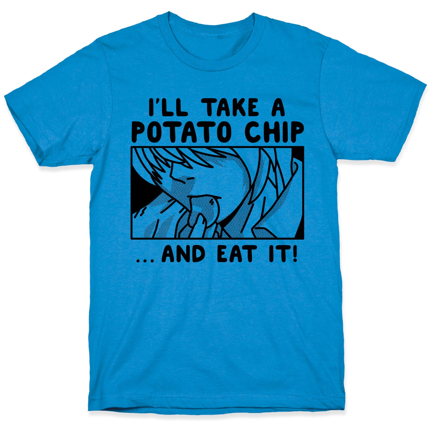 I'll Take a Potato Chip And Eat It! T-Shirt