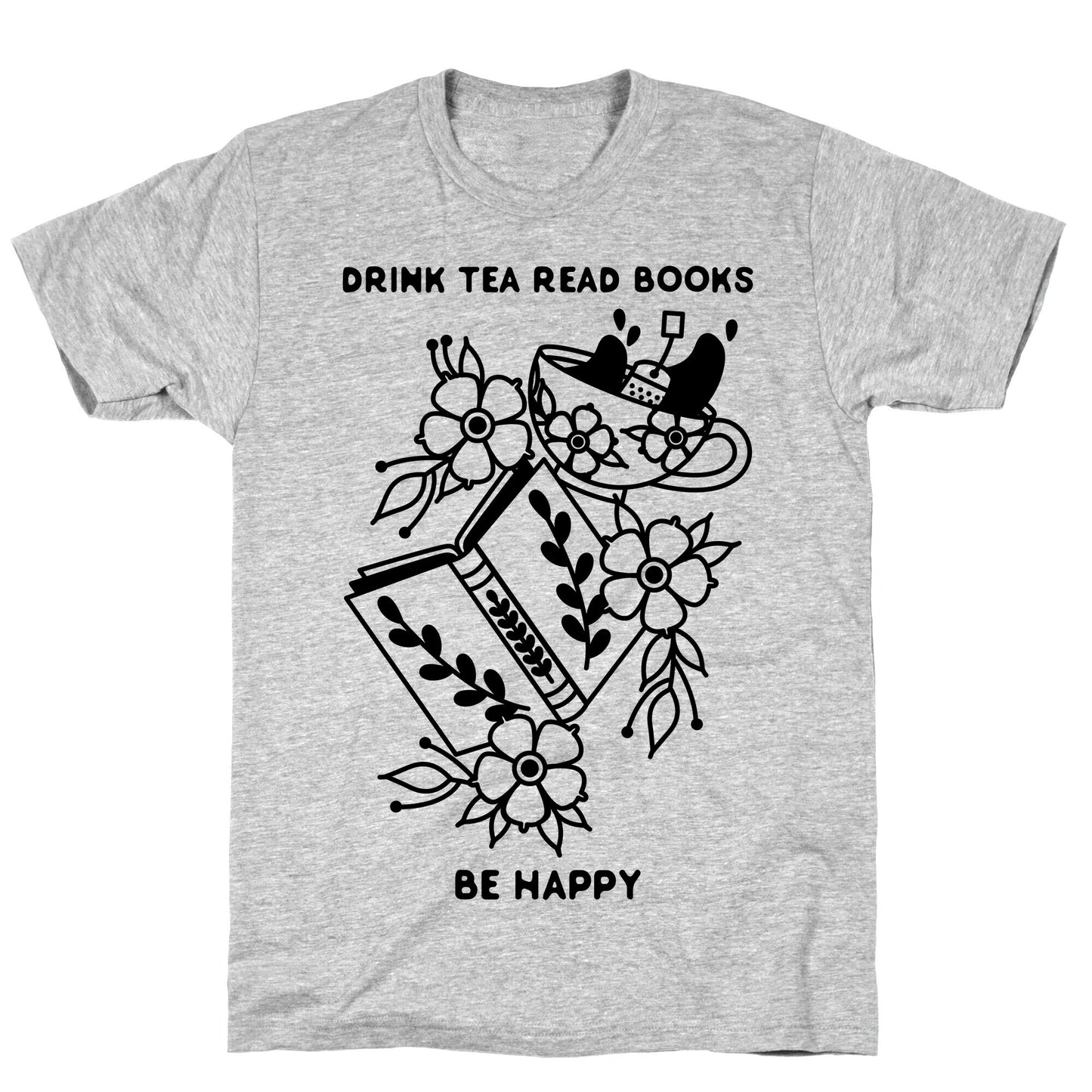 Drink Tea Read Books Be Happy T-Shirt