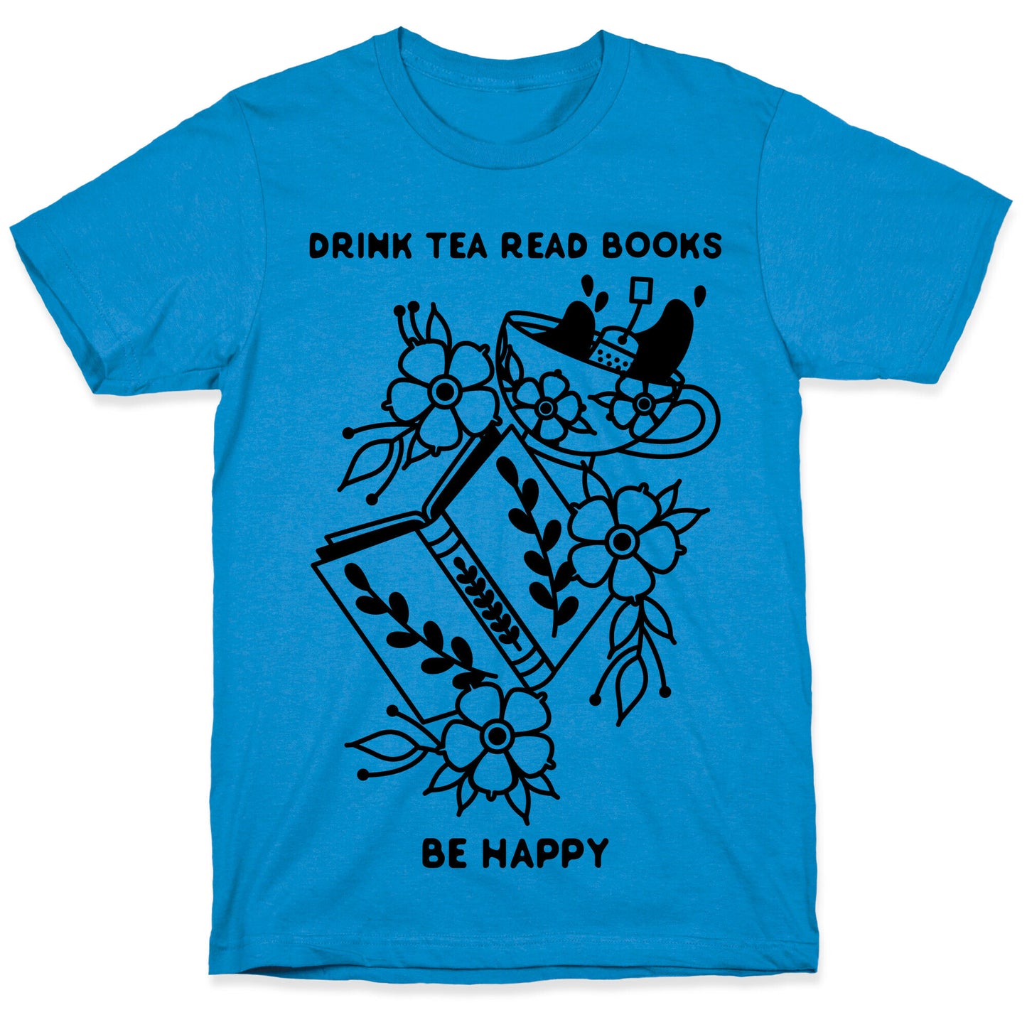 Drink Tea Read Books Be Happy T-Shirt