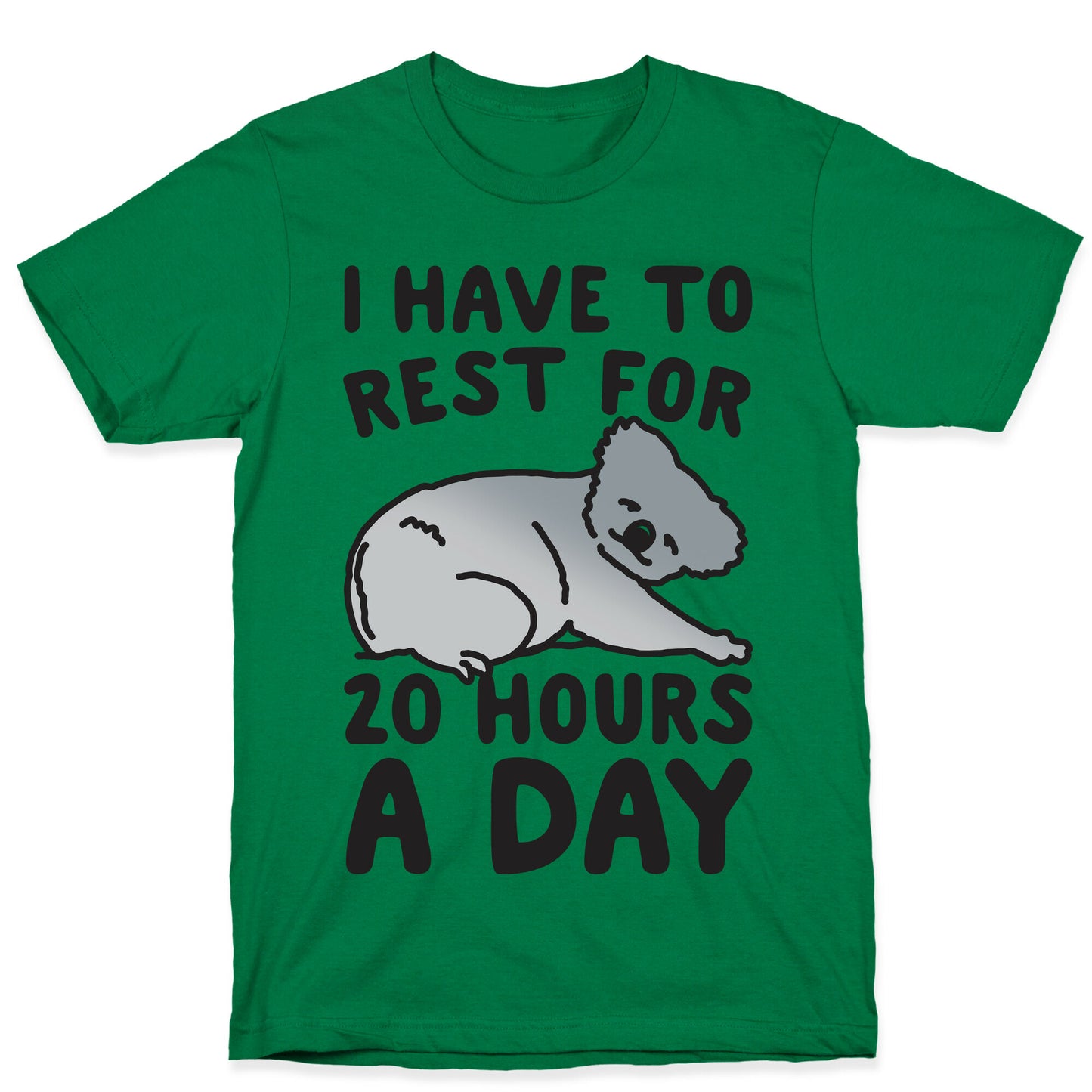 I Have To Rest For 20 Hours A Day T-Shirt