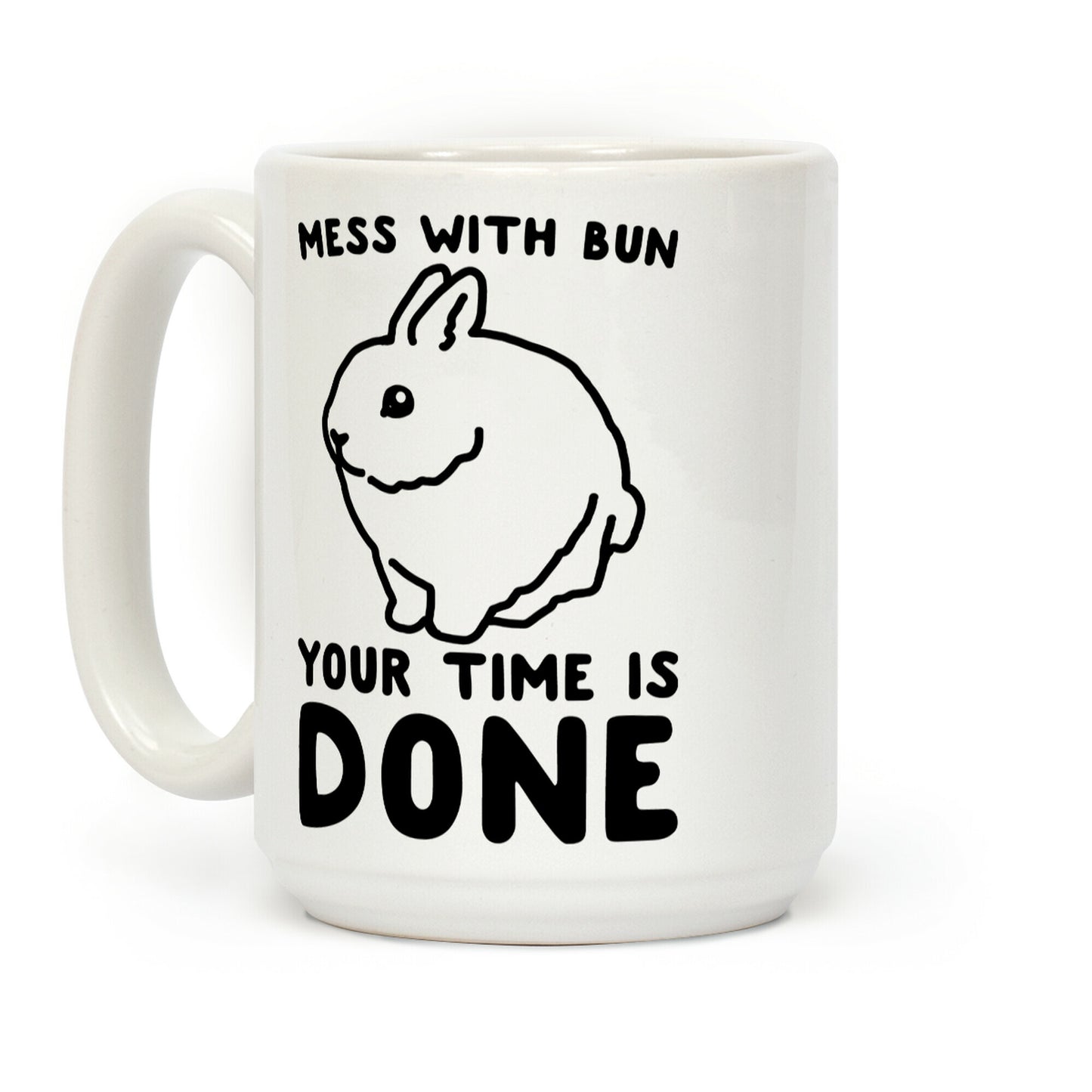Mess With Bun Your Time Is Done Coffee Mug