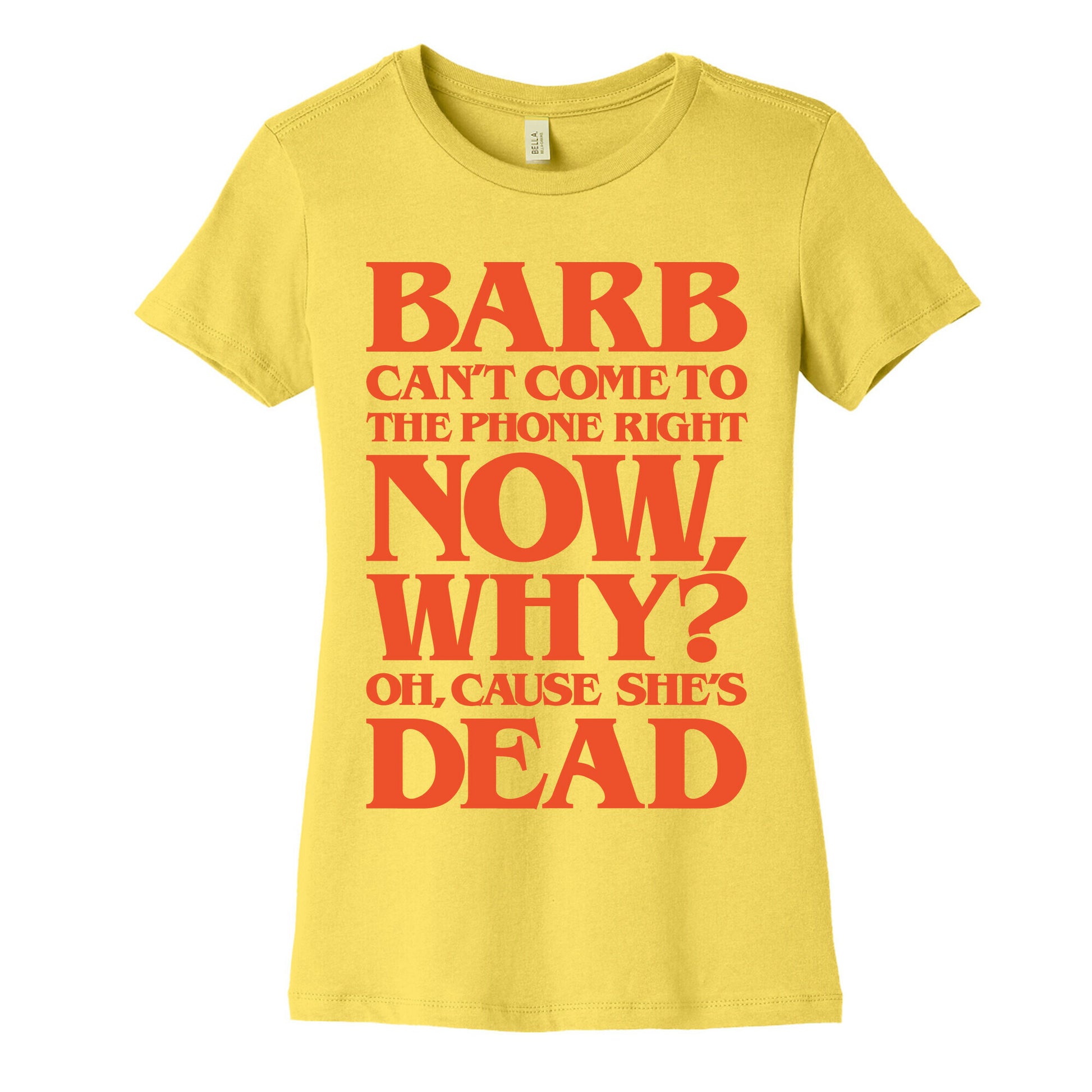 Barb Can't Come To The Phone Right Now Parody Women's Cotton Tee