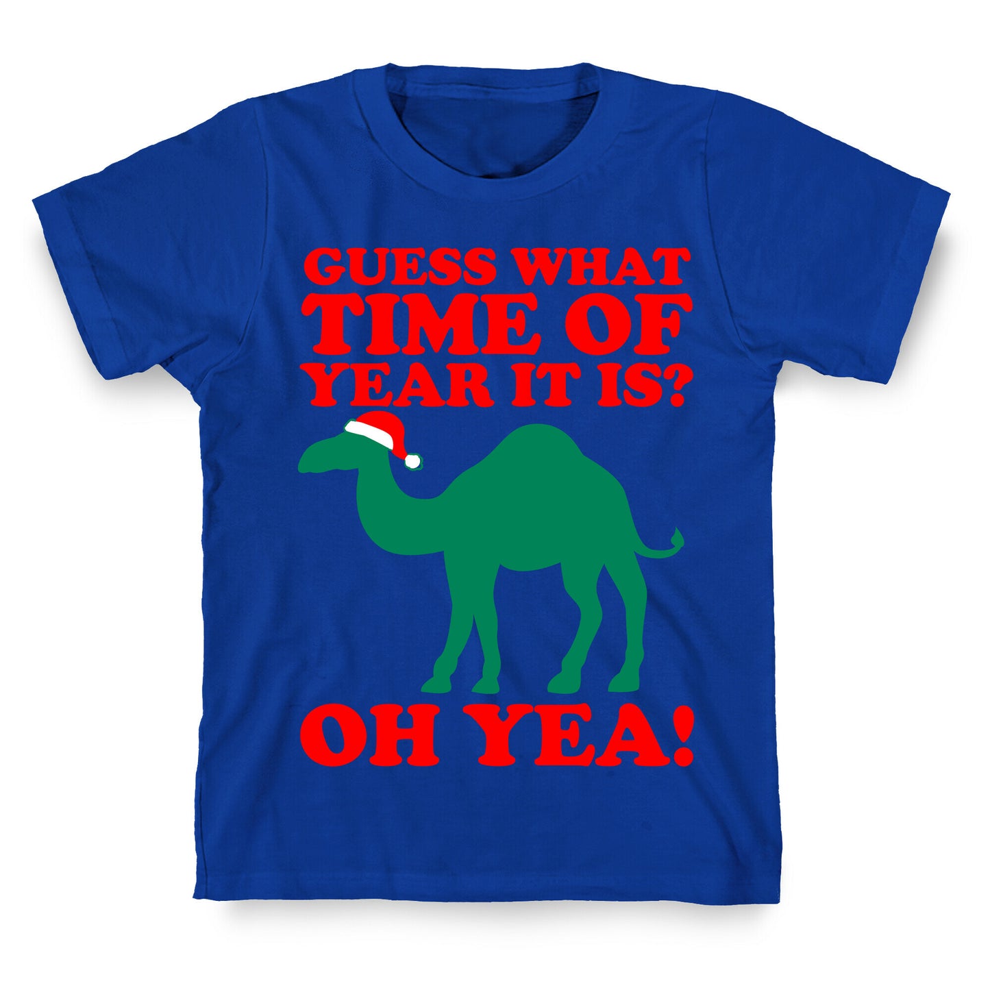 Guess What Time of Year it is? (Christmas hump day Shirt) T-Shirt