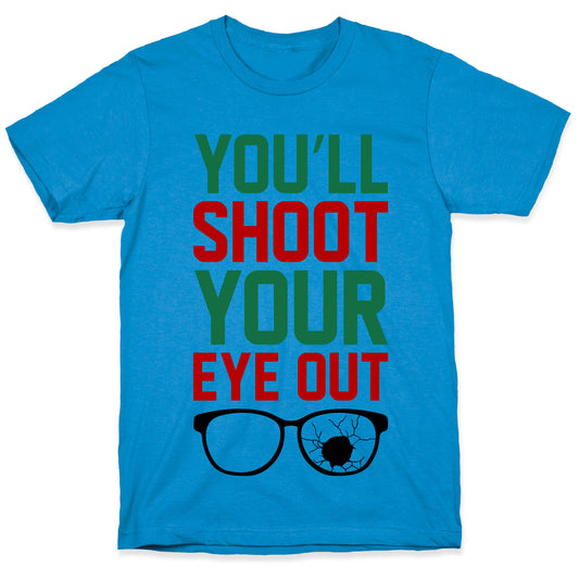 Shoot Your Eye Out T-Shirt