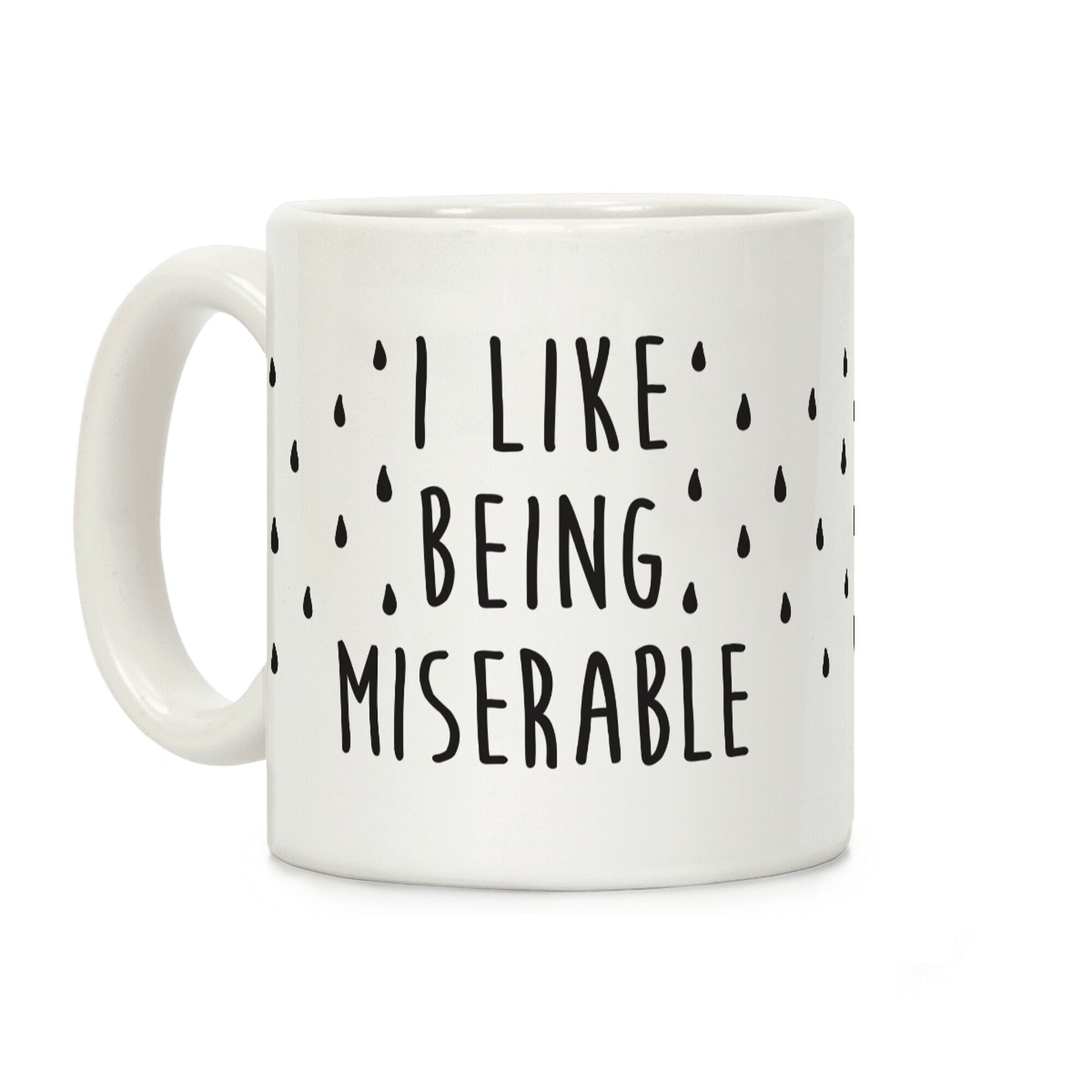 I Like Being Miserable Coffee Mug