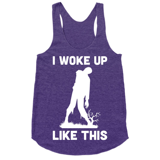 I Woke Up Like This Zombie Racerback Tank