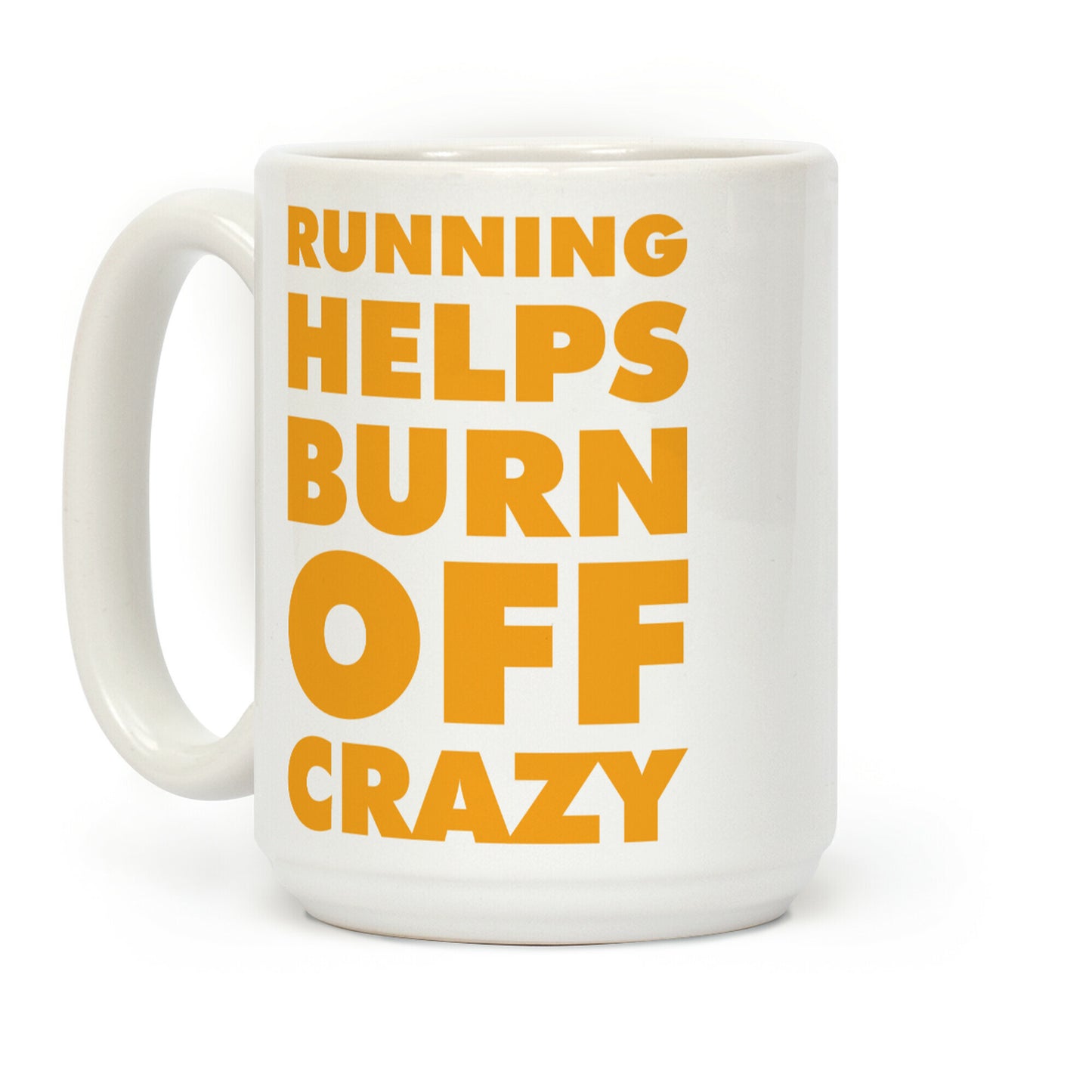 Running Helps Burn Off Crazy Coffee Mug