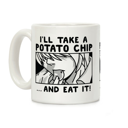I Take a Potato Chip And Eat It Coffee Mug
