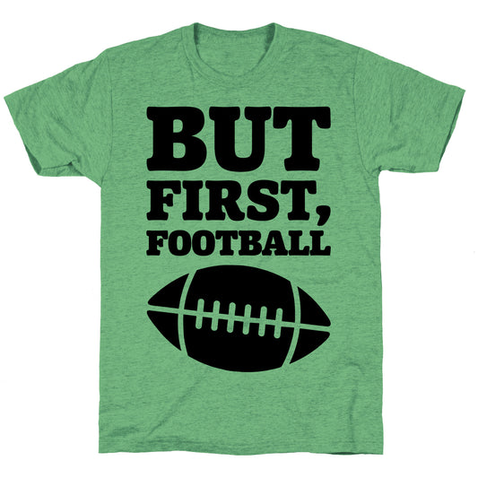 But First Football Unisex Triblend Tee