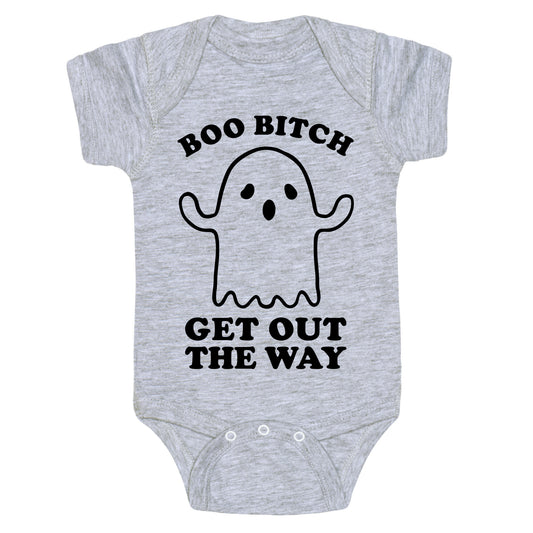 Boo Bitch Get Out The Way Baby One Piece