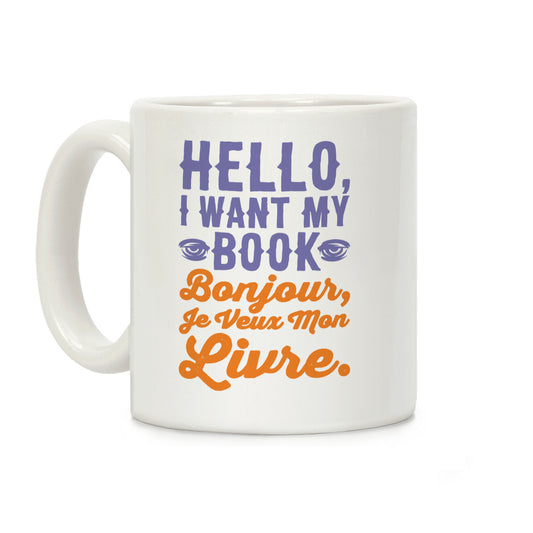 Hello I Want My Book Parody Coffee Mug