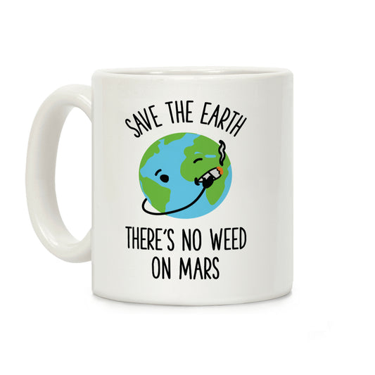 No Weed On Mars Coffee Mug