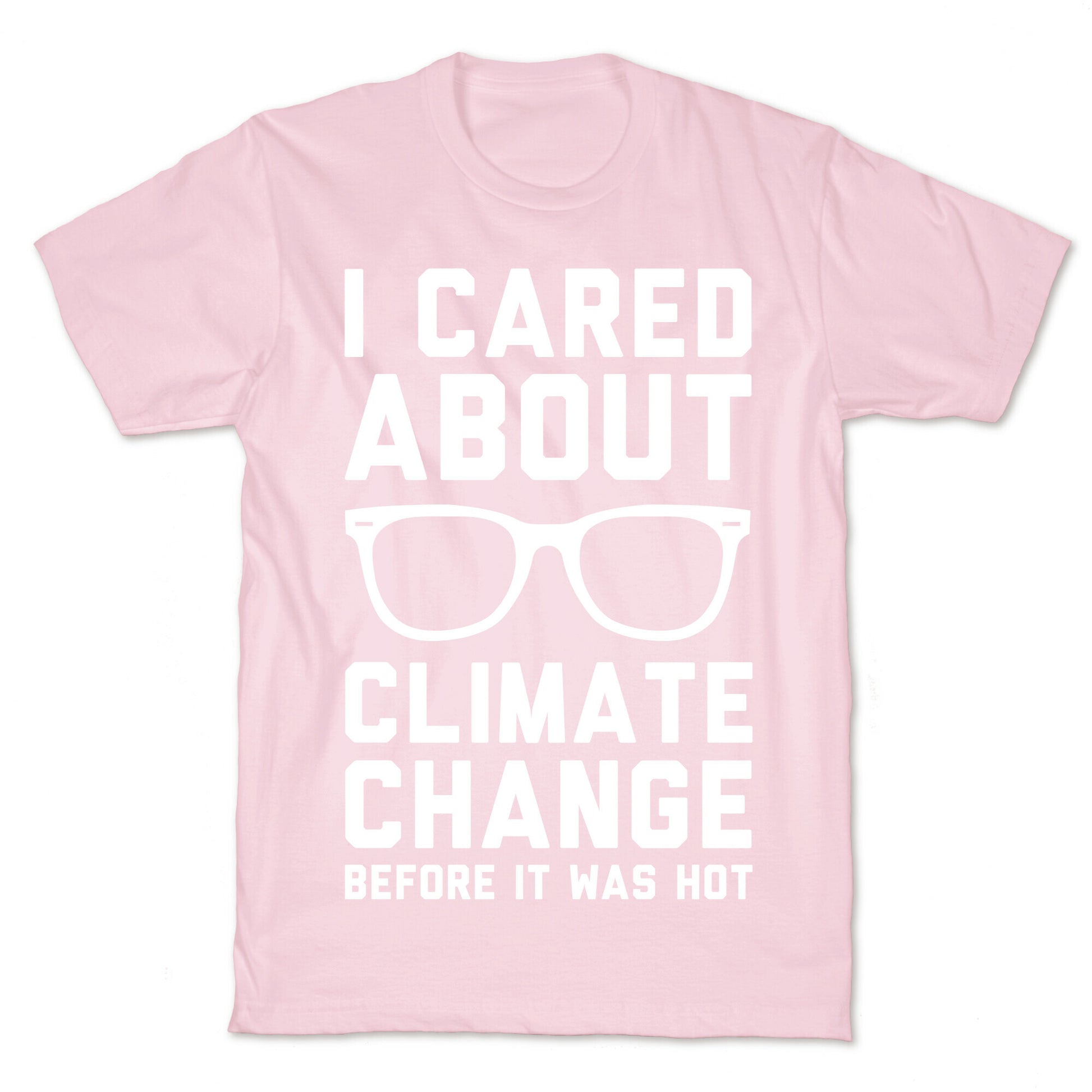 I Cared About Climate Change T-Shirt