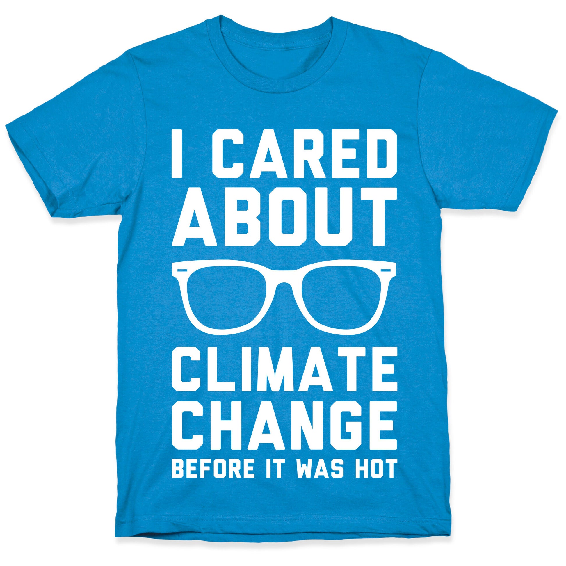 I Cared About Climate Change T-Shirt