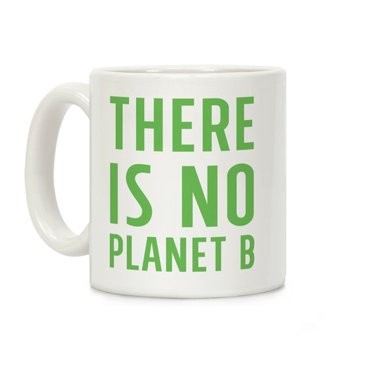 There is No Planet B Coffee Mug