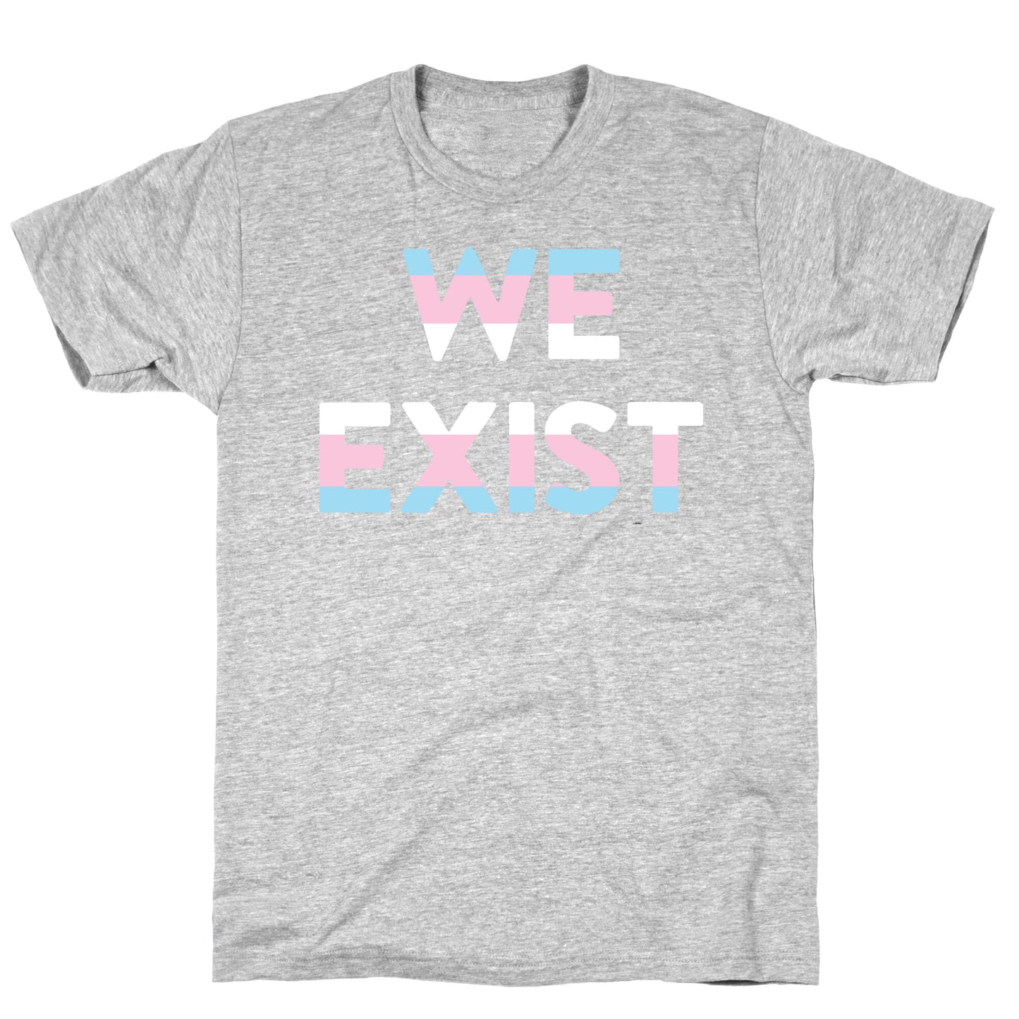 We Exist Transgender T-Shirt