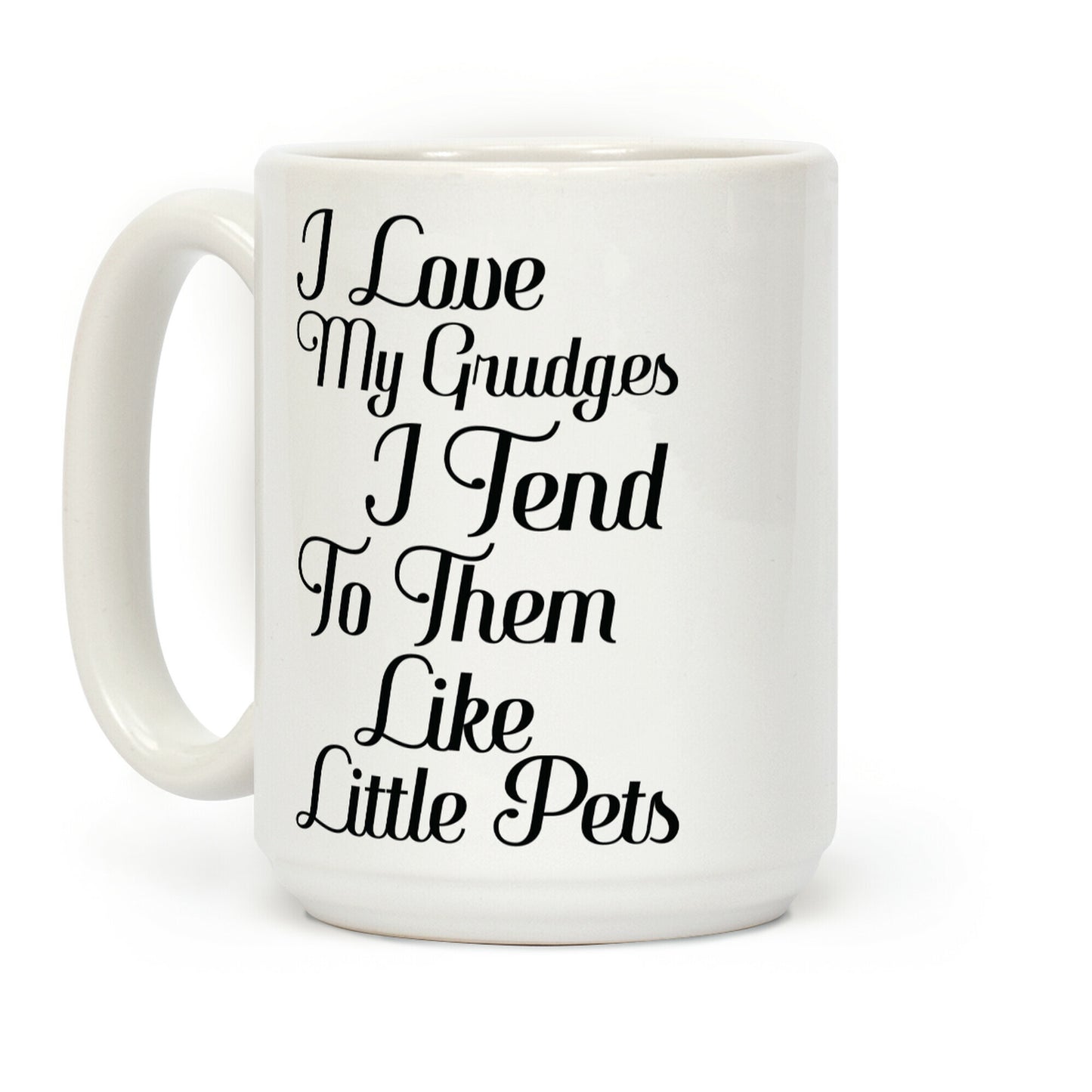 I Love My Grudges Coffee Mug