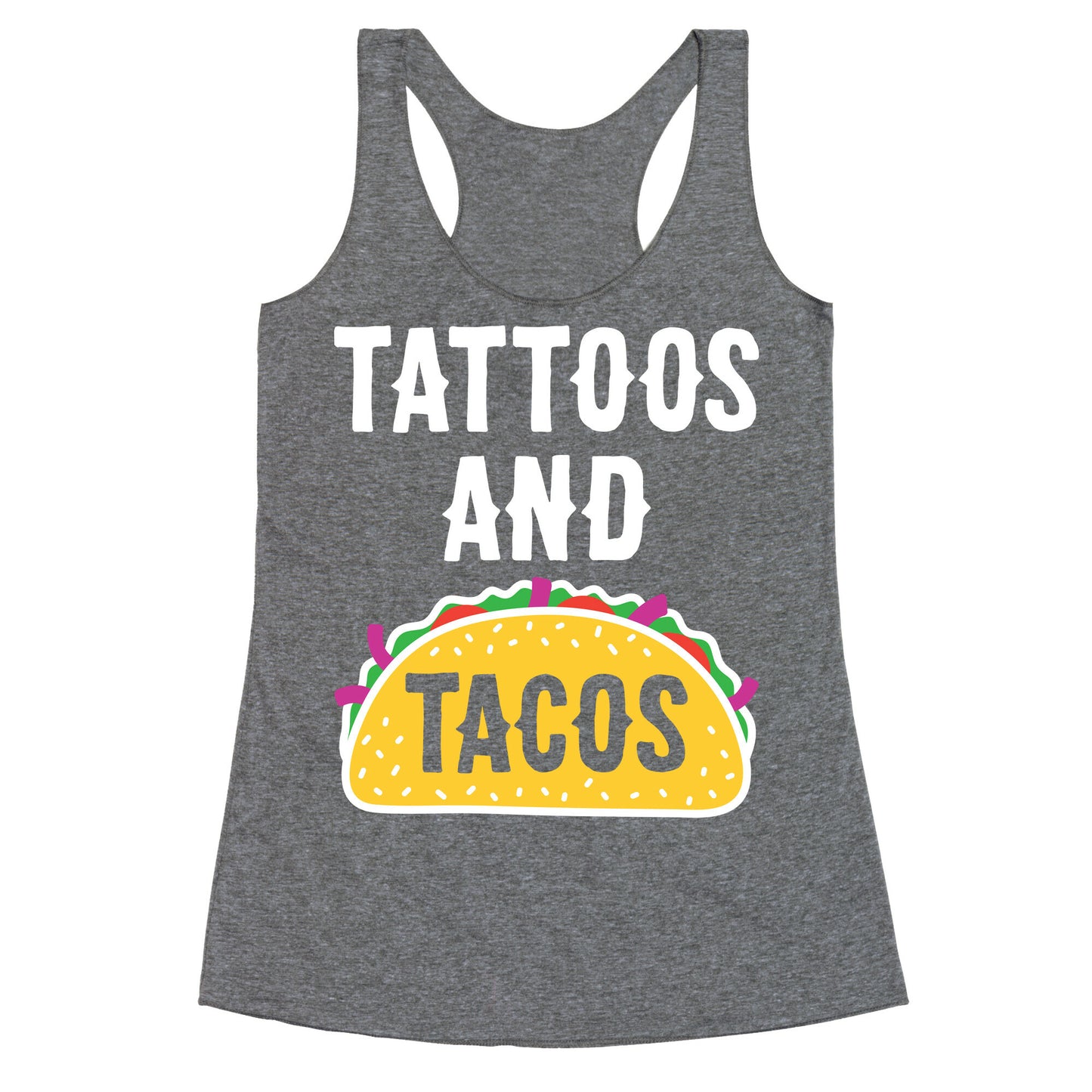 Tattoos And Tacos Racerback Tank