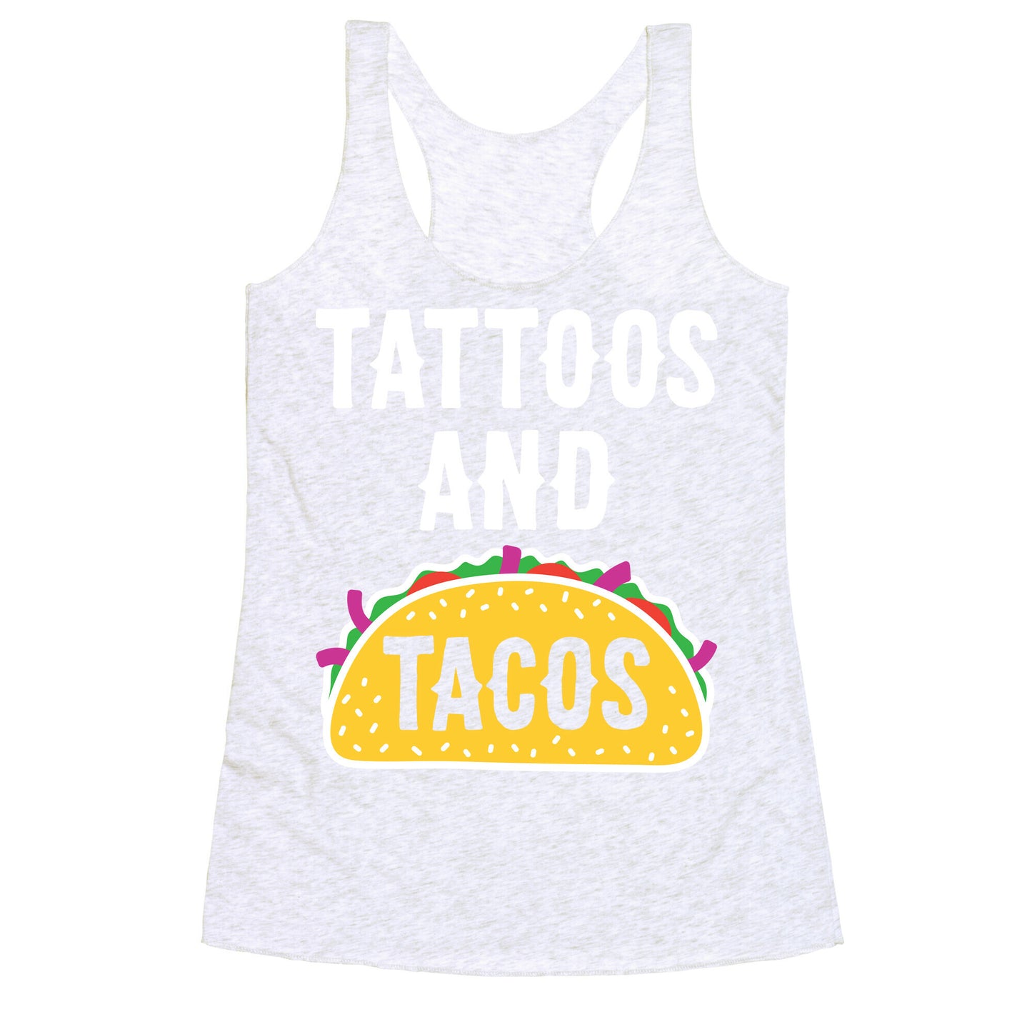 Tattoos And Tacos Racerback Tank