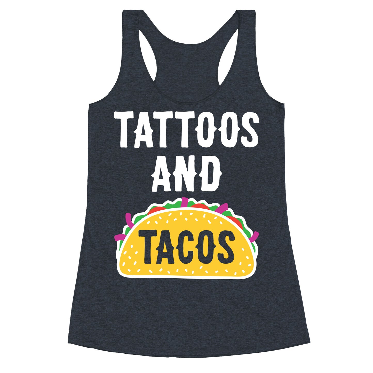 Tattoos And Tacos Racerback Tank
