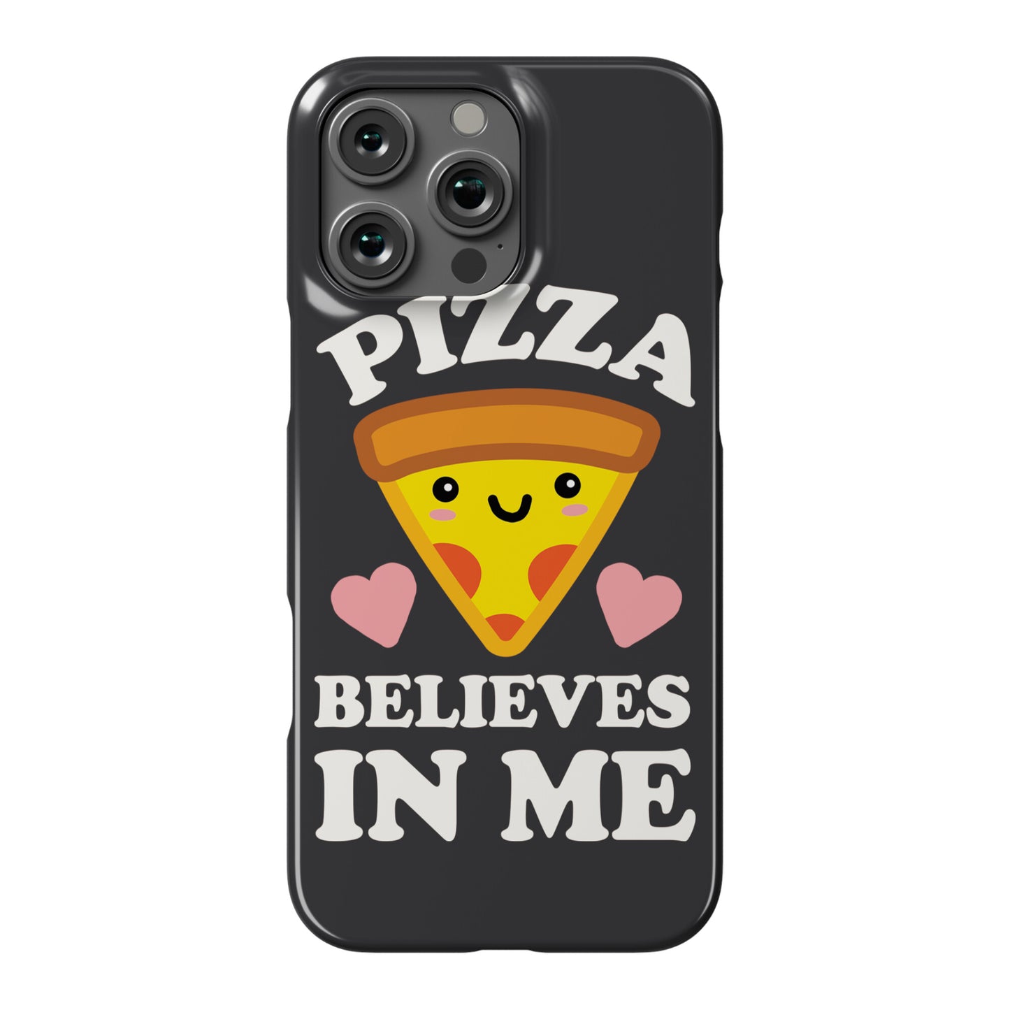 Pizza Believes In Me Phone Case