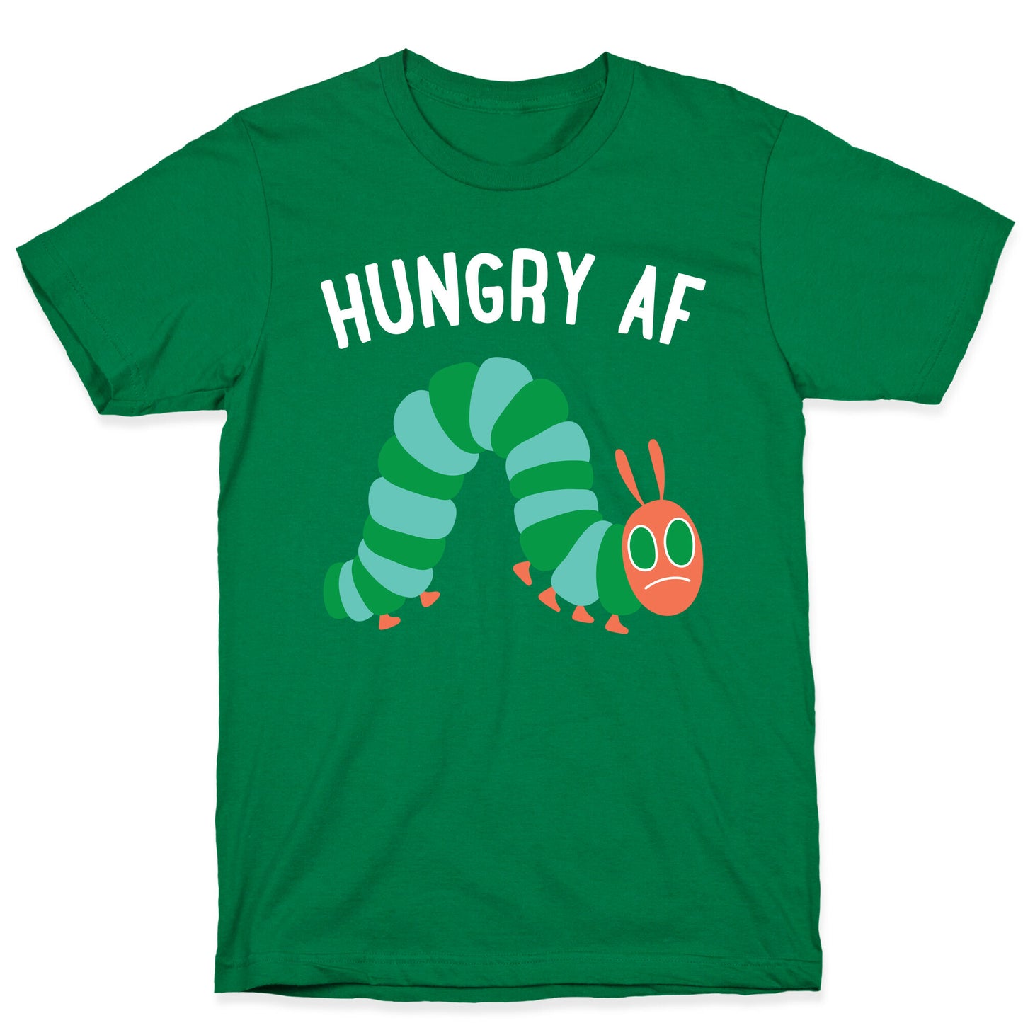 Hungry AF Caterpillar T-Shirt