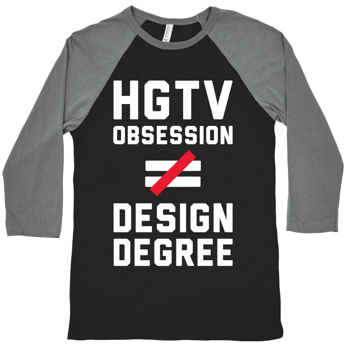 HGTV Obsession Not Equal To a Design Degree. Baseball Tee