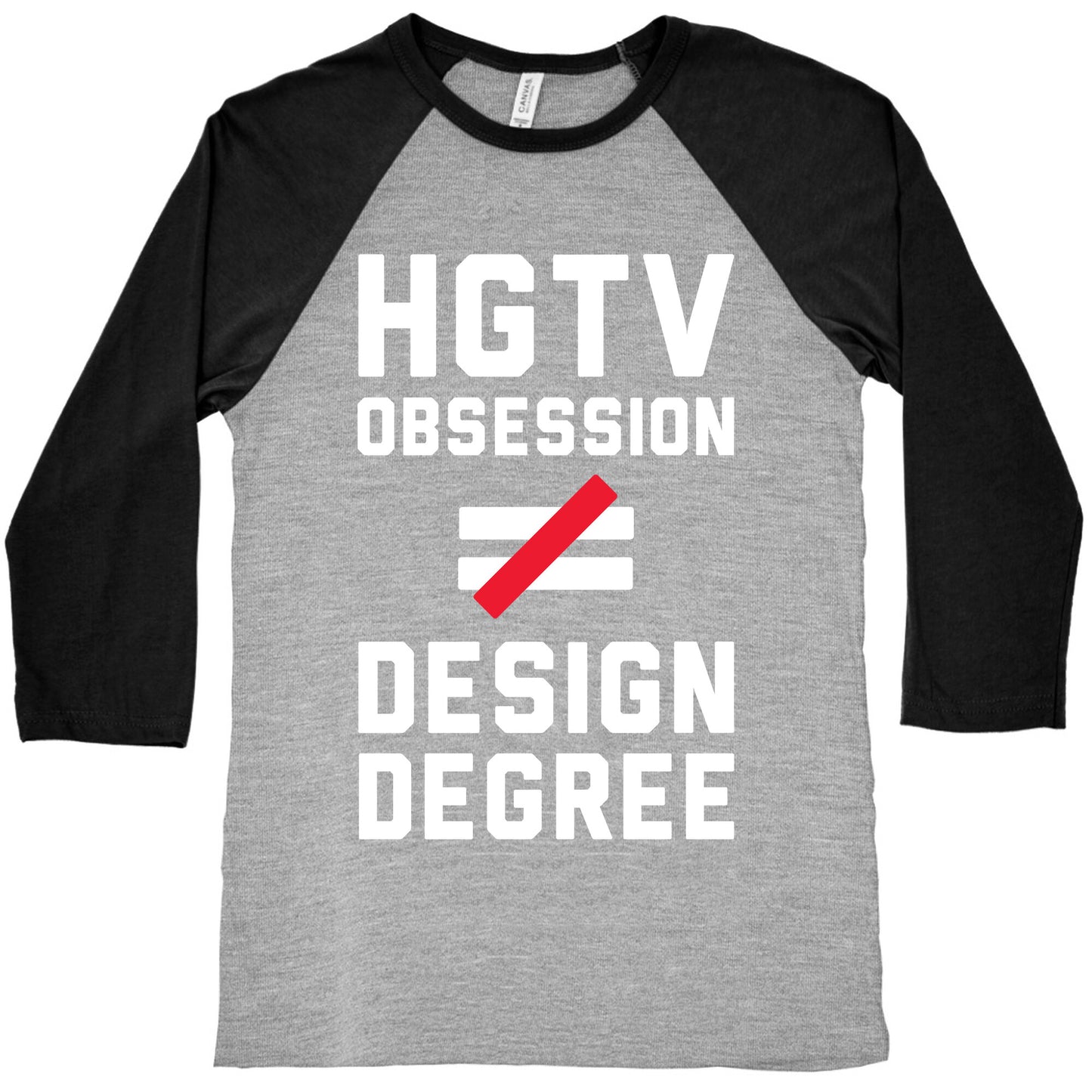 HGTV Obsession Not Equal To a Design Degree. Baseball Tee
