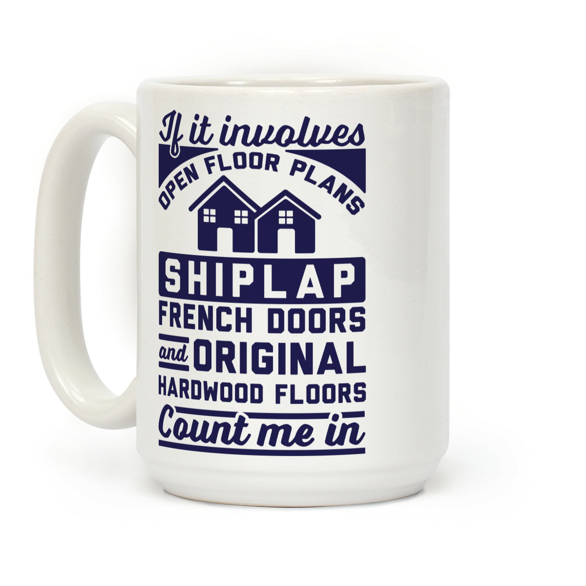 If It Involves Open Floor Plans Coffee Mug