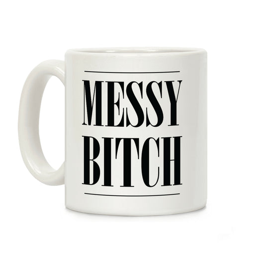 Messy Bitch Coffee Mug