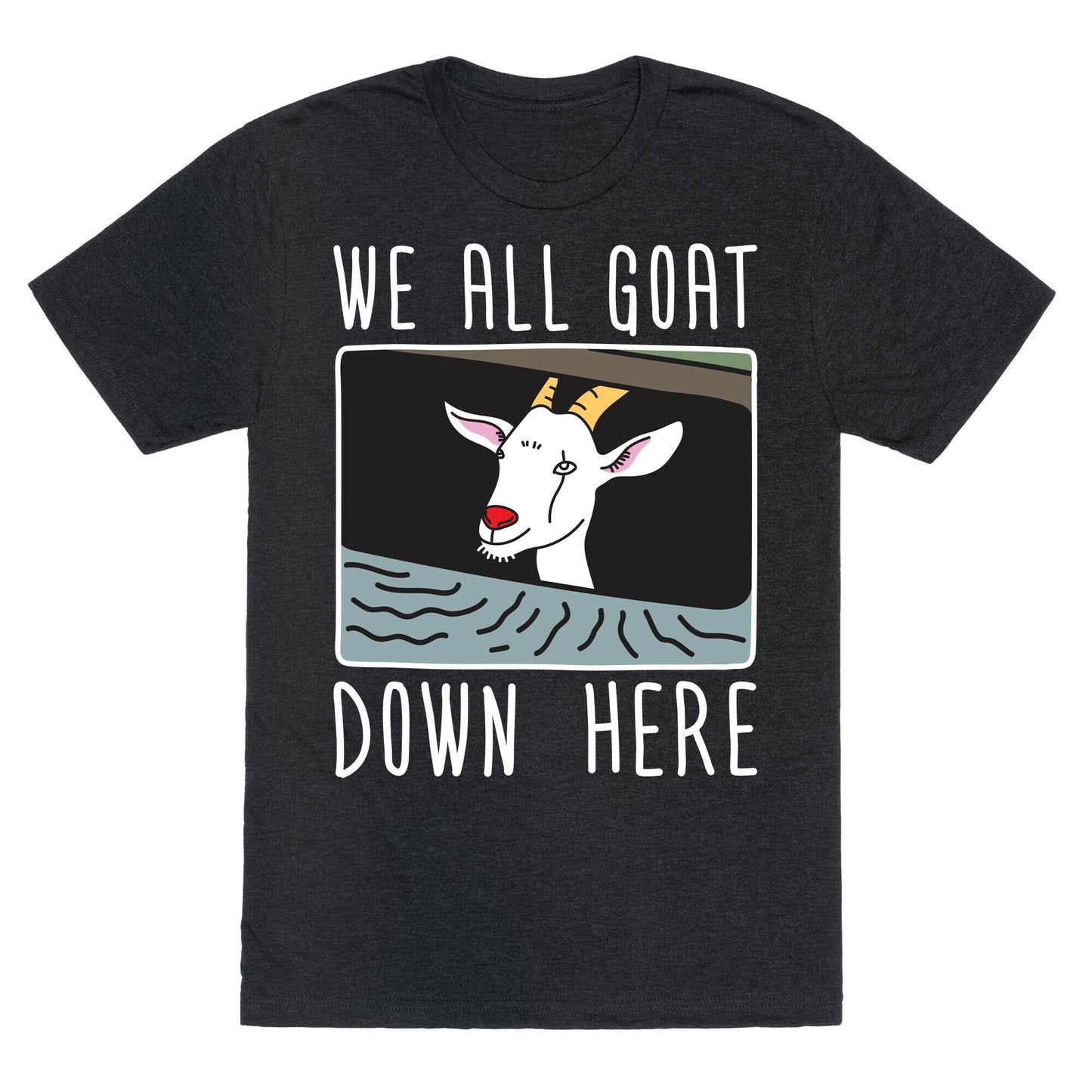 We All Goat Down Here Unisex Triblend Tee