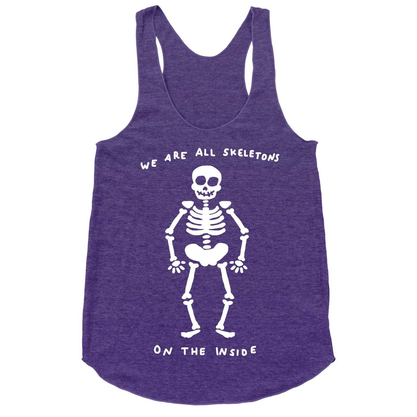 We Are All Skeletons On The Inside Racerback Tank