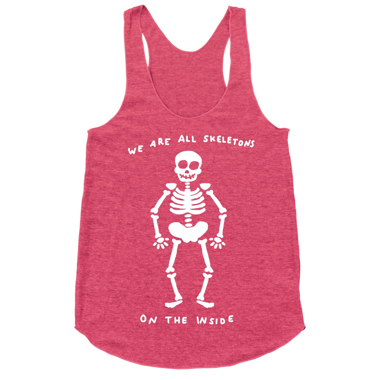 We Are All Skeletons On The Inside Racerback Tank
