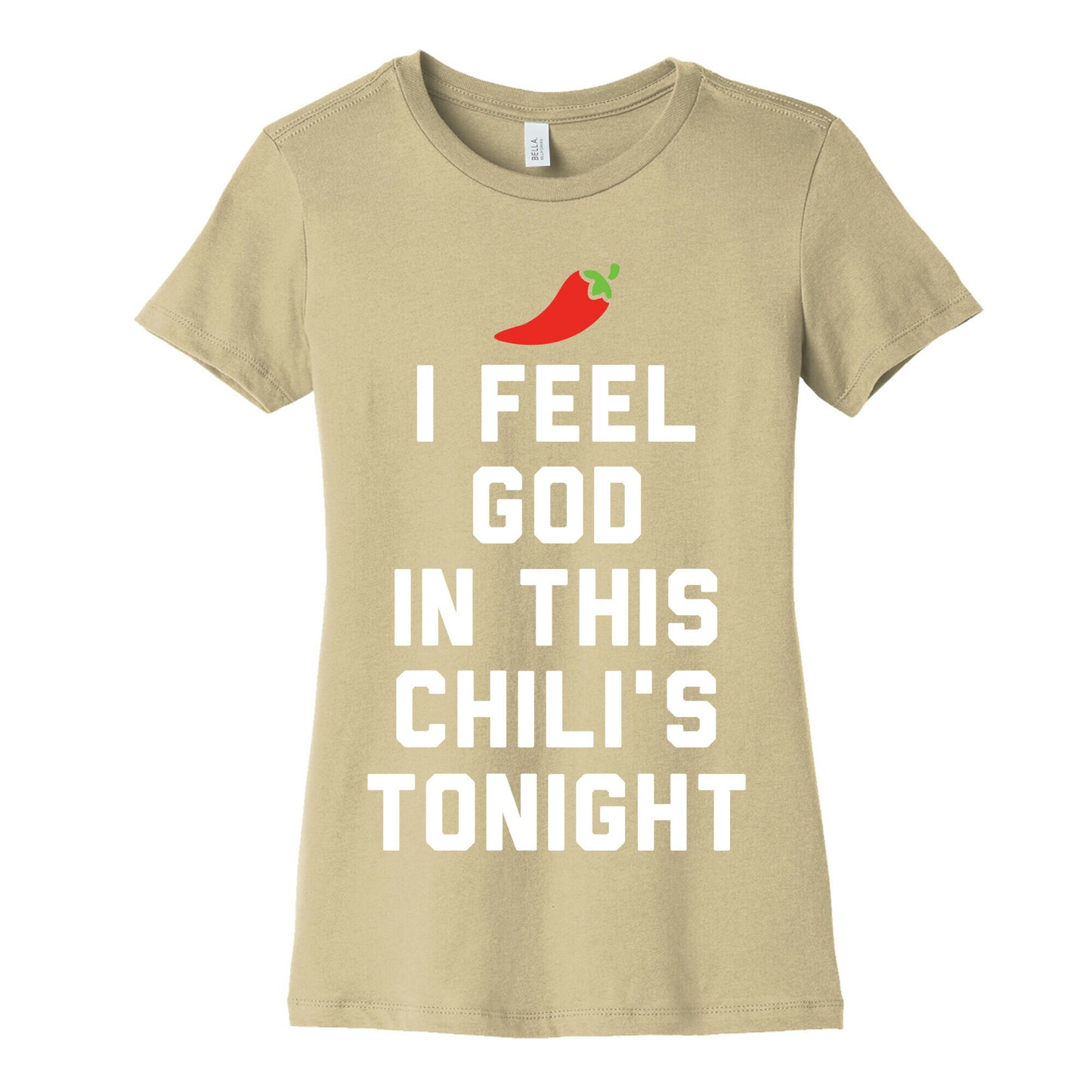 I Feel God In This Chili's Tonight Women's Cotton Tee