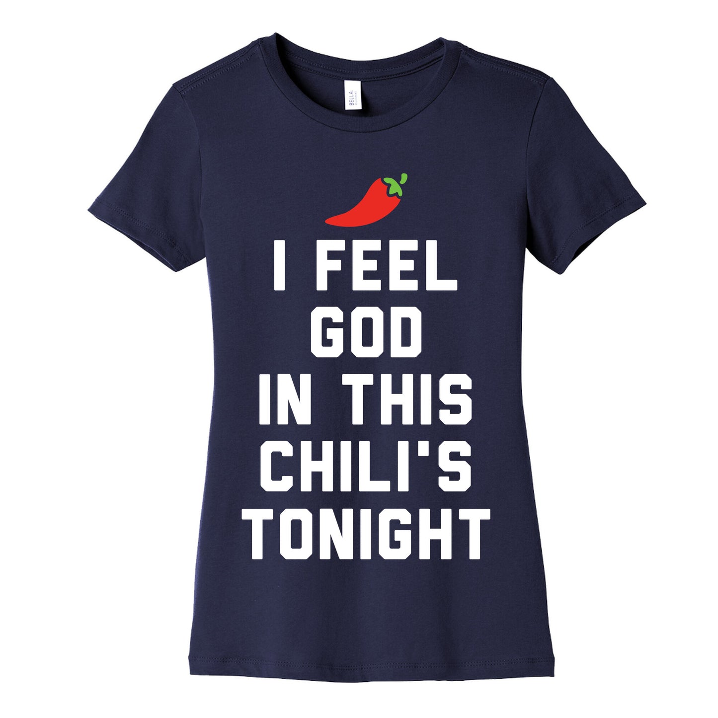 I Feel God In This Chili's Tonight Women's Cotton Tee