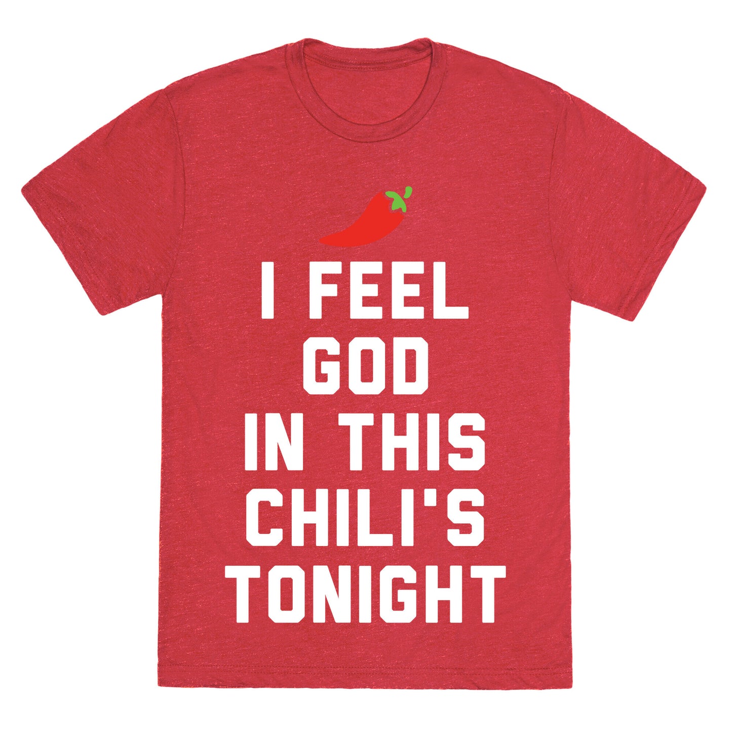 I Feel God In This Chili's Tonight Unisex Triblend Tee