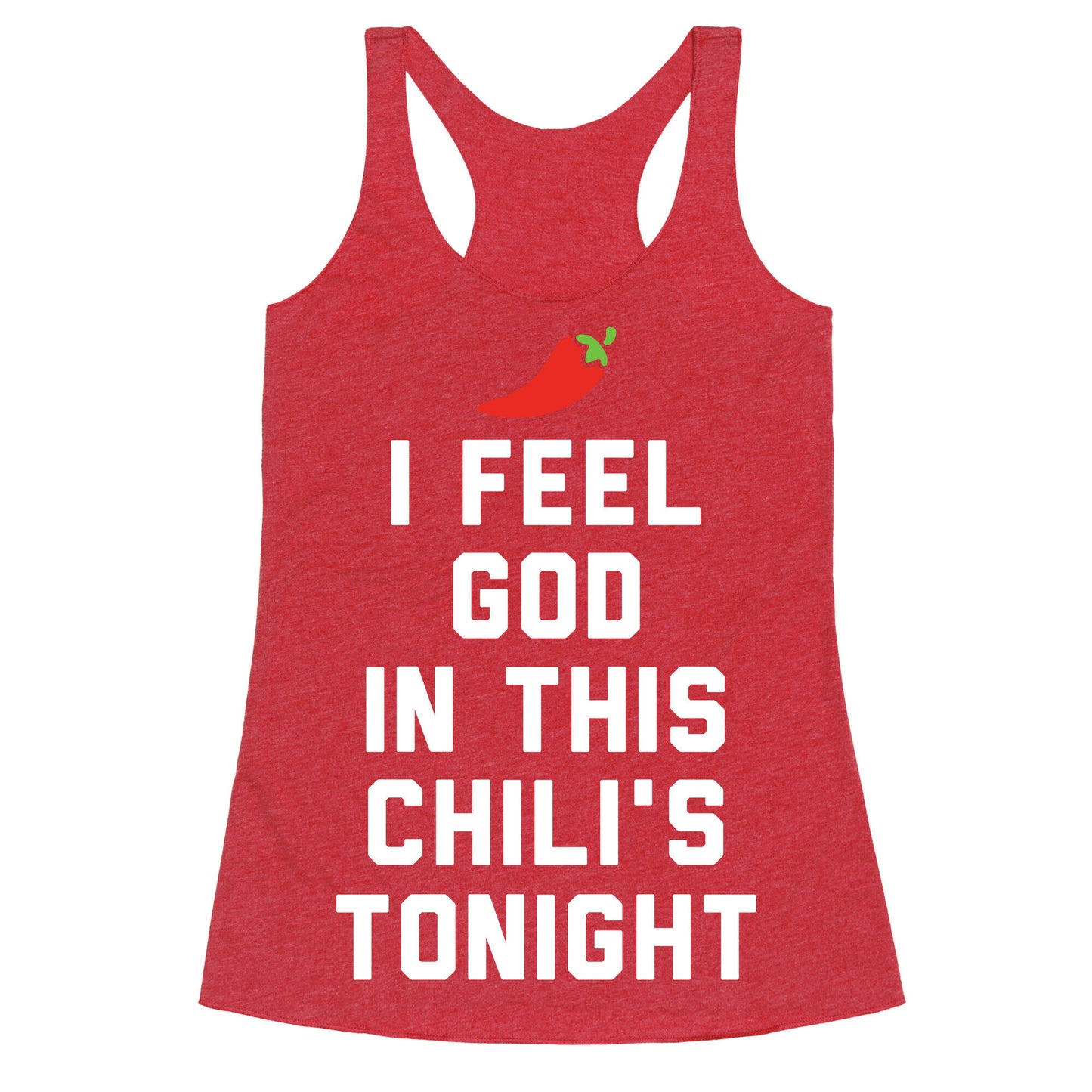 I Feel God In This Chili's Tonight Racerback Tank