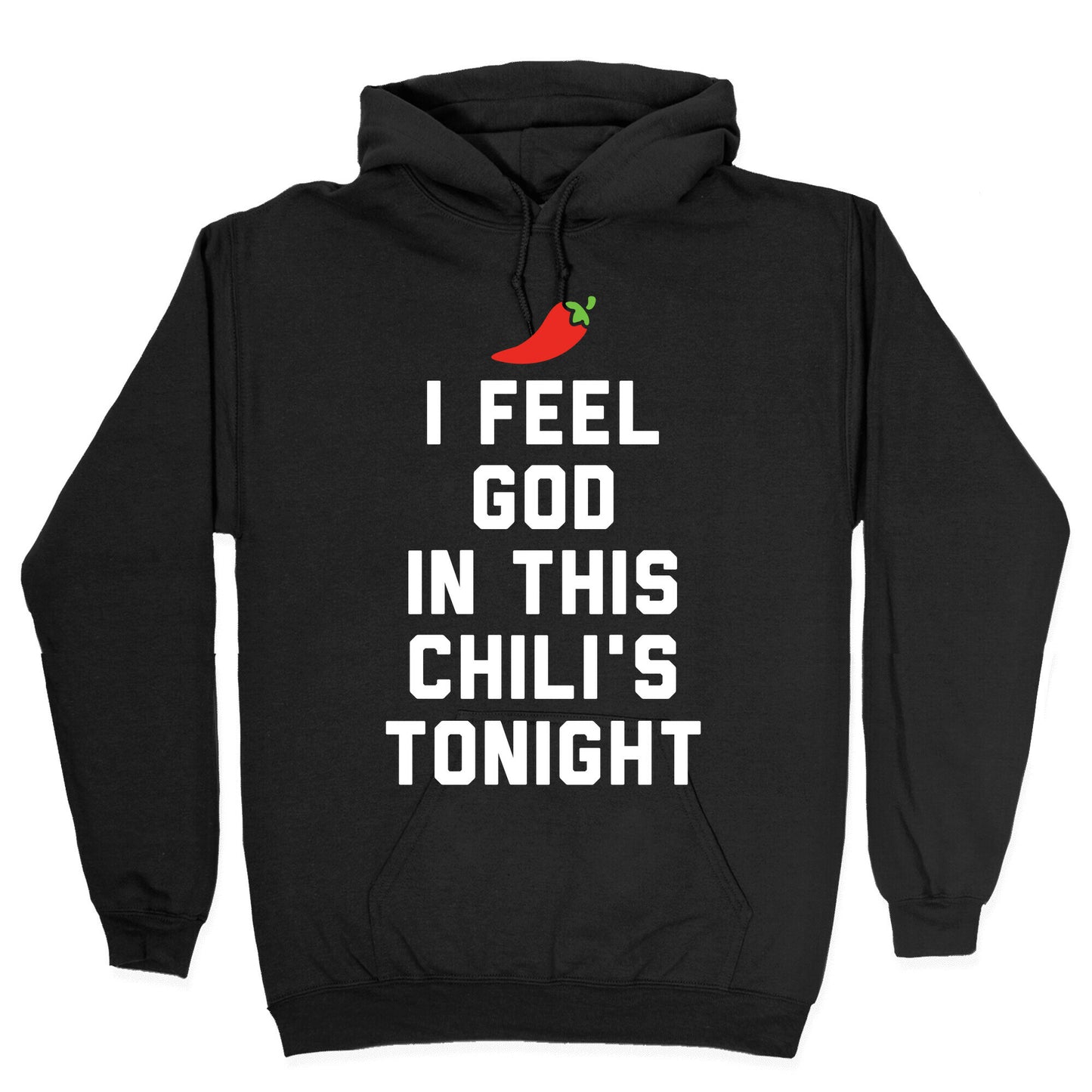 I Feel God In This Chili's Tonight Hoodie