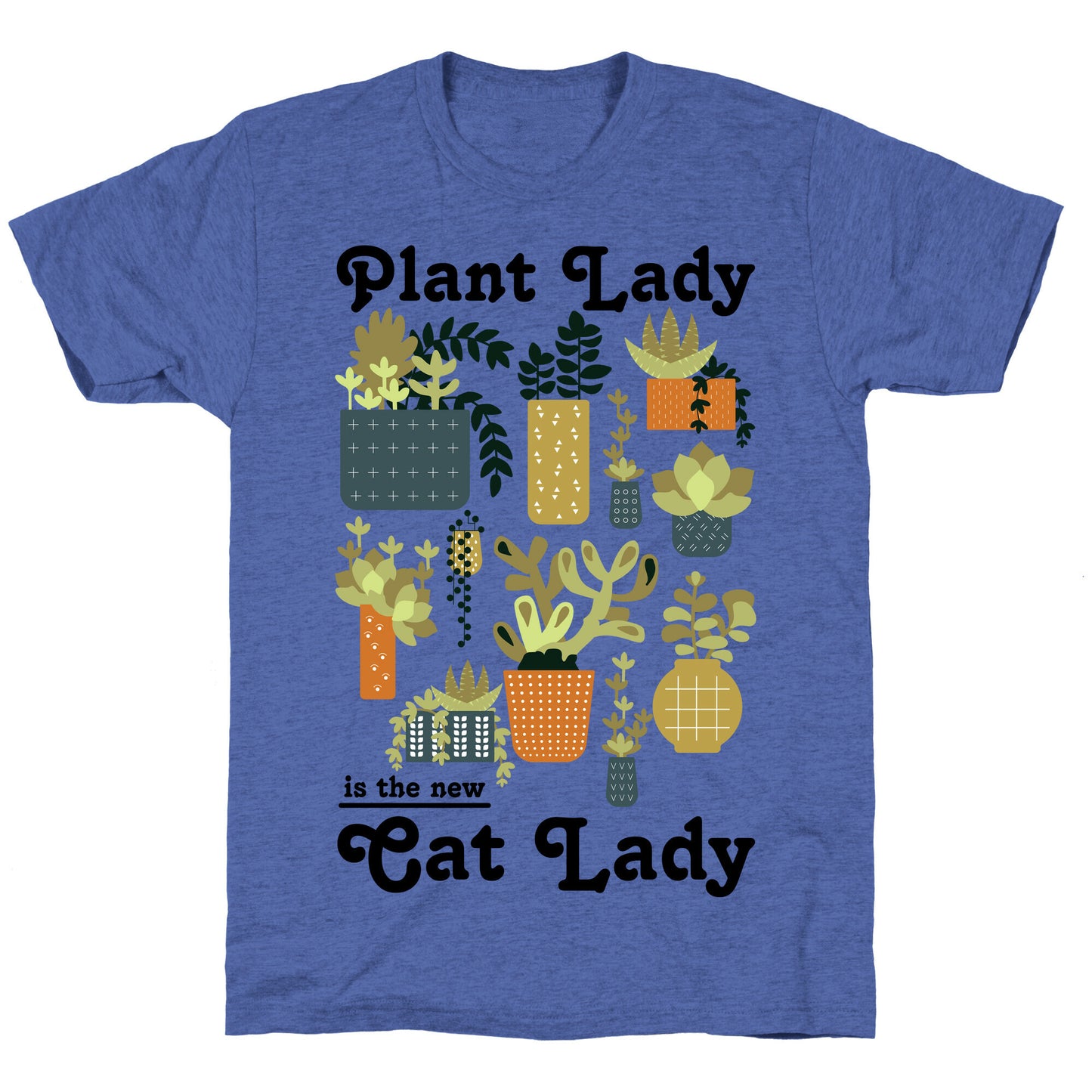 Plant Lady is the new Cat Lady Unisex Triblend Tee