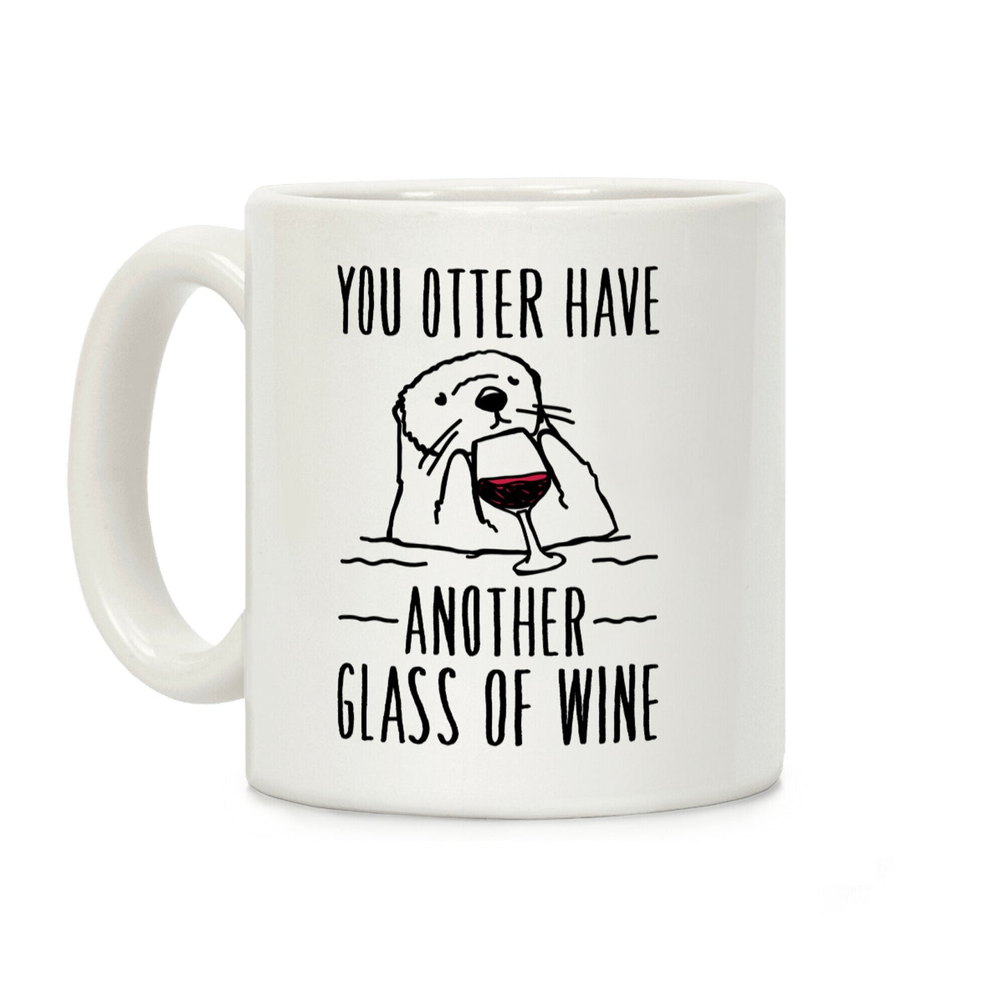 You Otter Have Another Glass of Wine White Print Coffee Mug