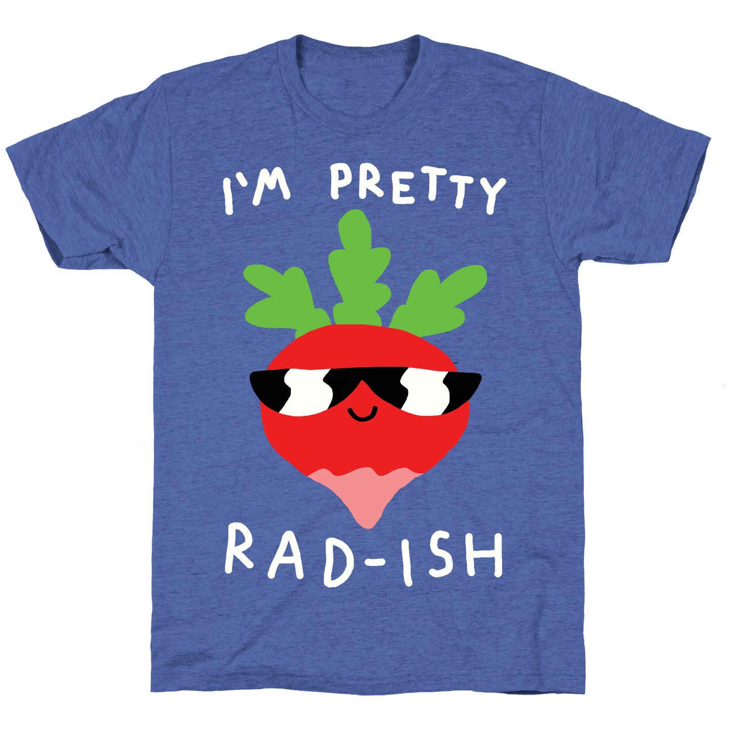 I'm Pretty Rad-ish Unisex Triblend Tee