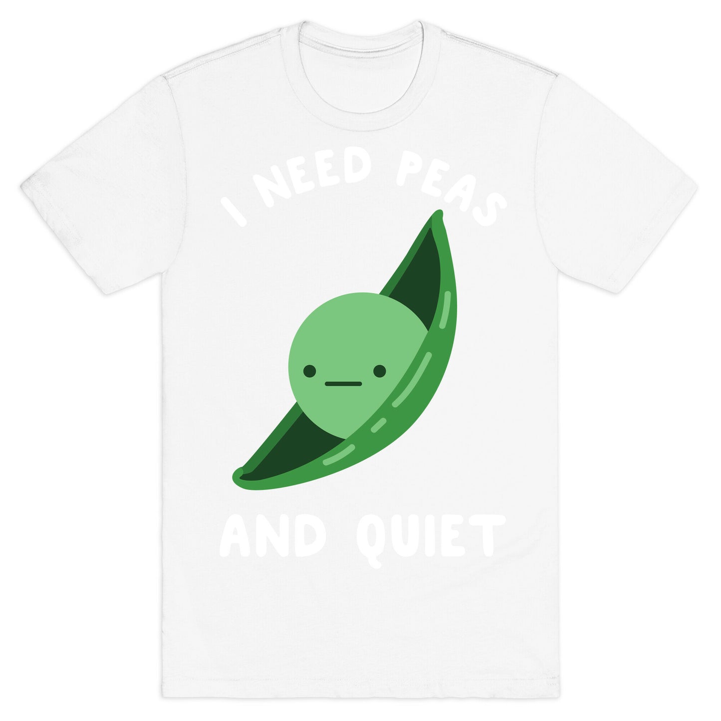 I Need Peas And Quiet T-Shirt