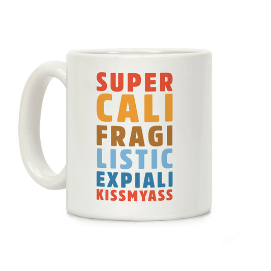 Supercalifragilistic Expiali Kissmyass Coffee Mug