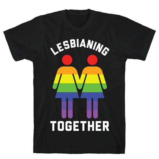 Lesbianing Together T-Shirt