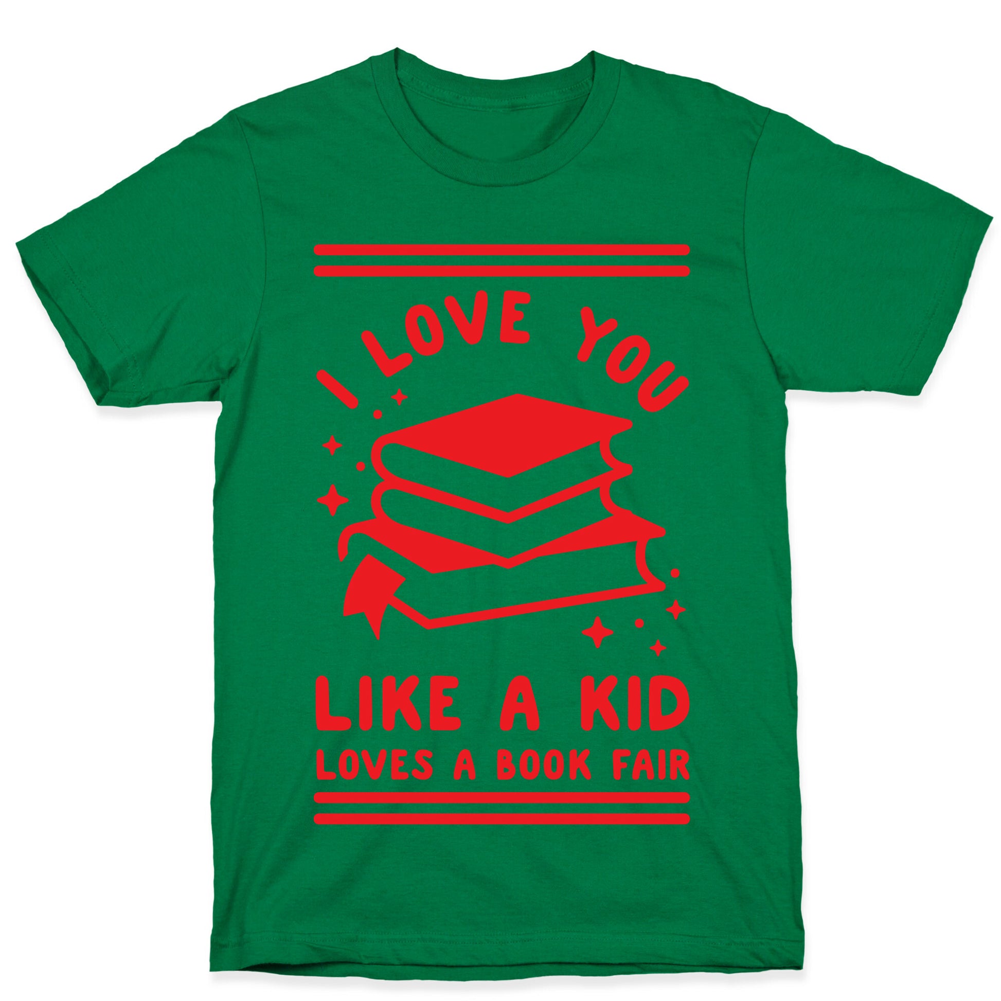 I Love You Like A Kid Loves  Book Fair T-Shirt