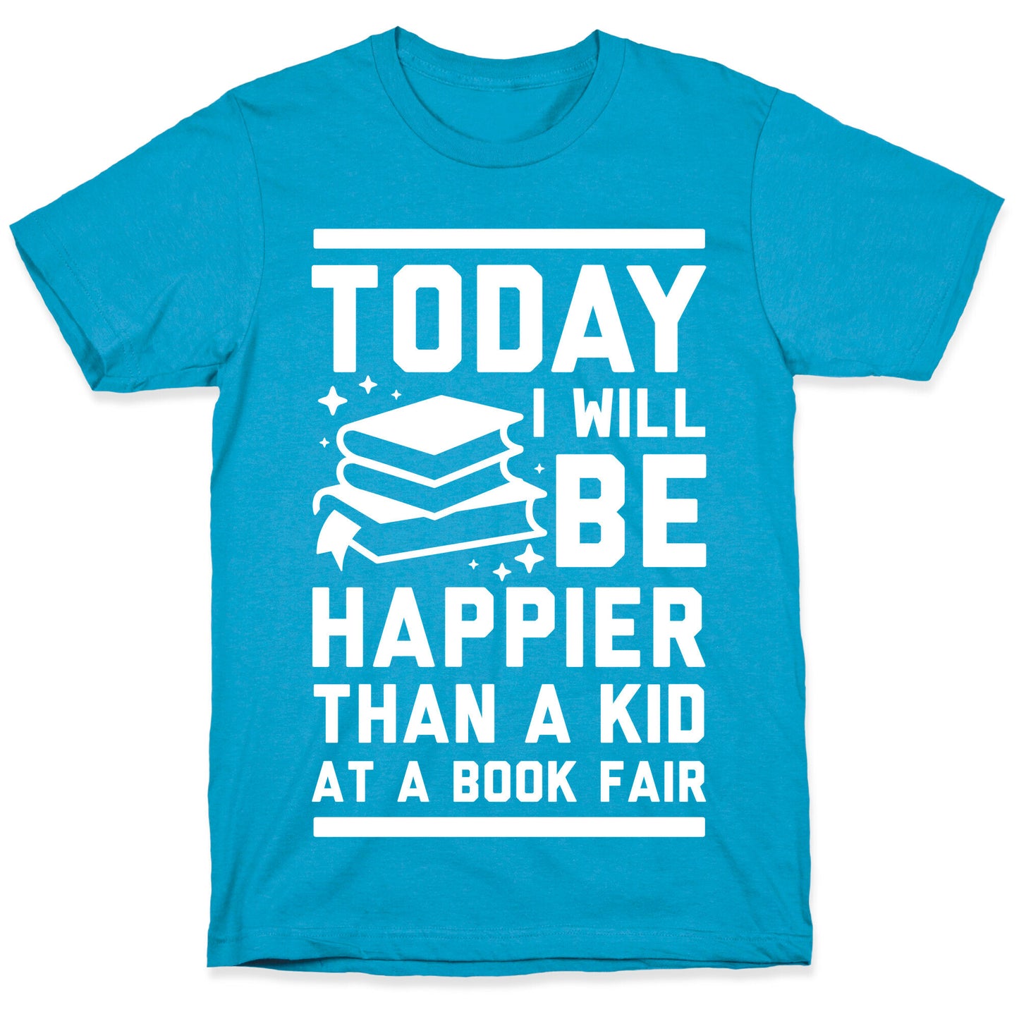 Today I Will Be Happier Than a Kid at a Book Fair Unisex Triblend Tee