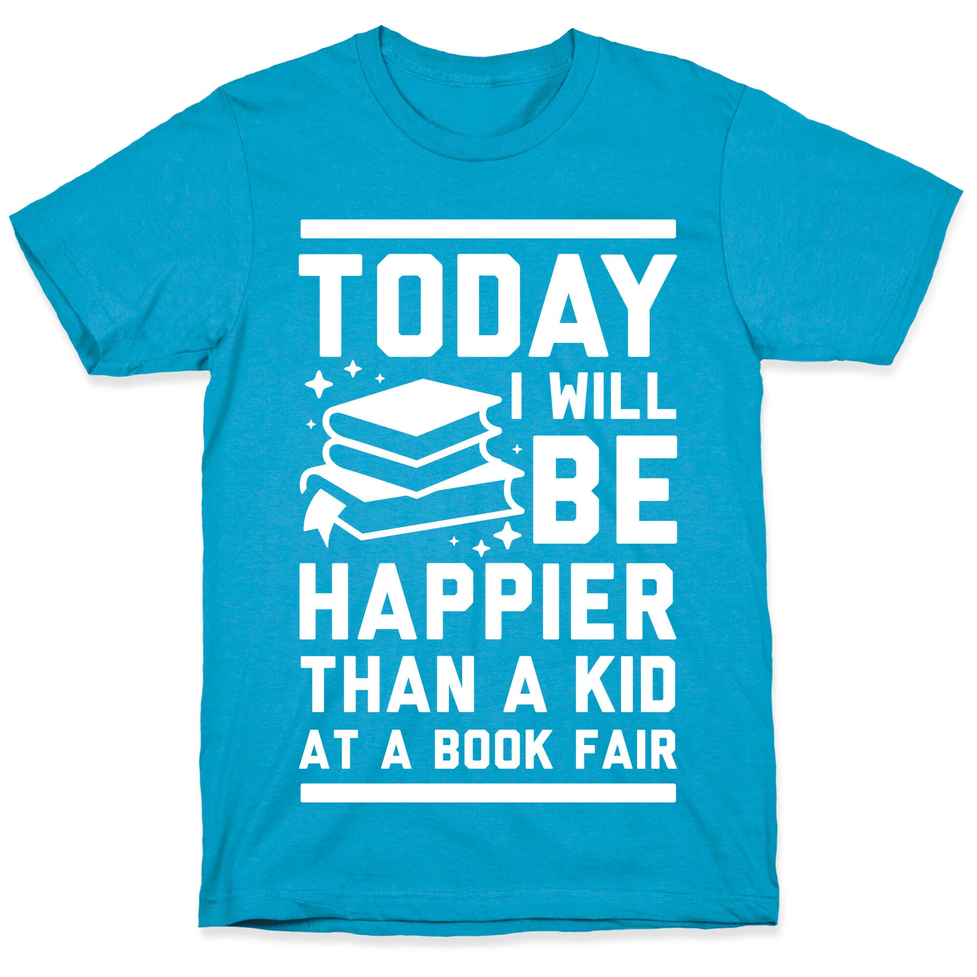 Today I Will Be Happier Than a Kid at a Book Fair Unisex Triblend Tee