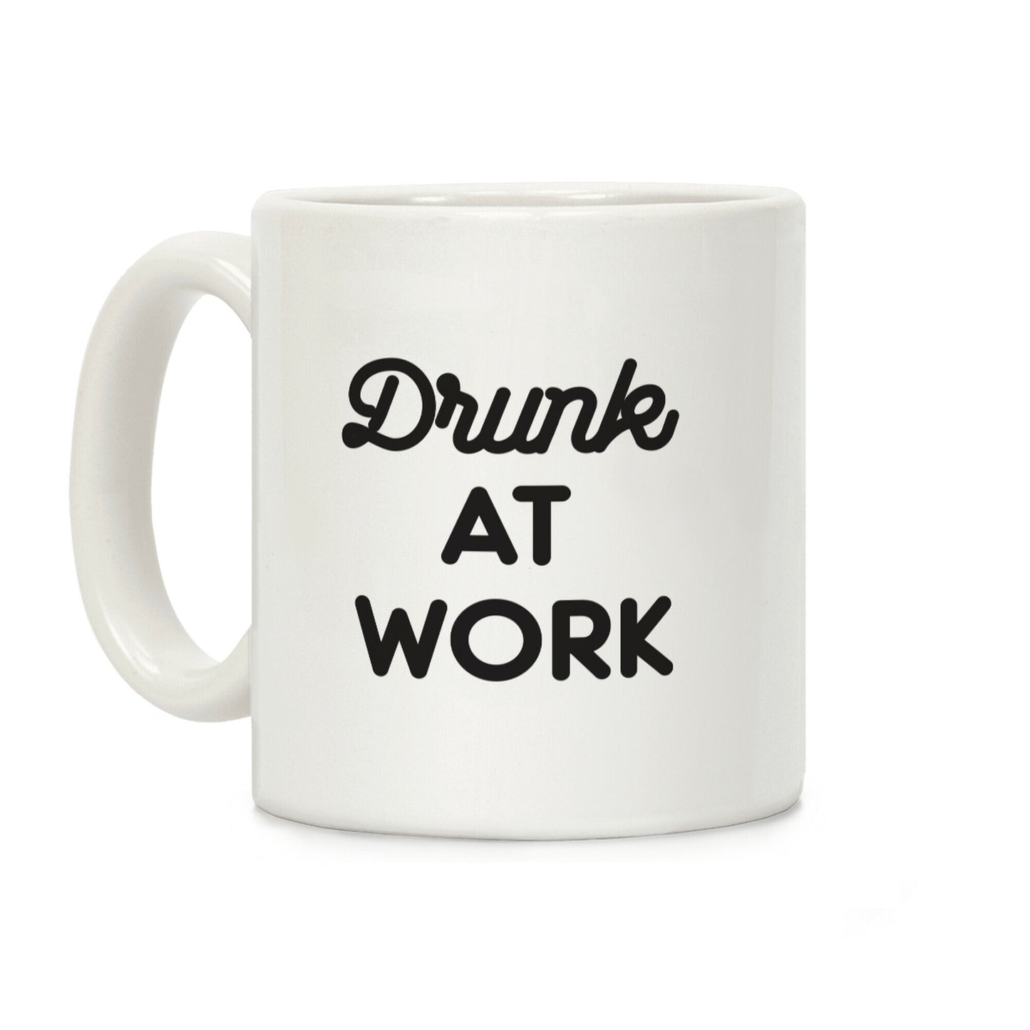 Drunk At Work Coffee Mug