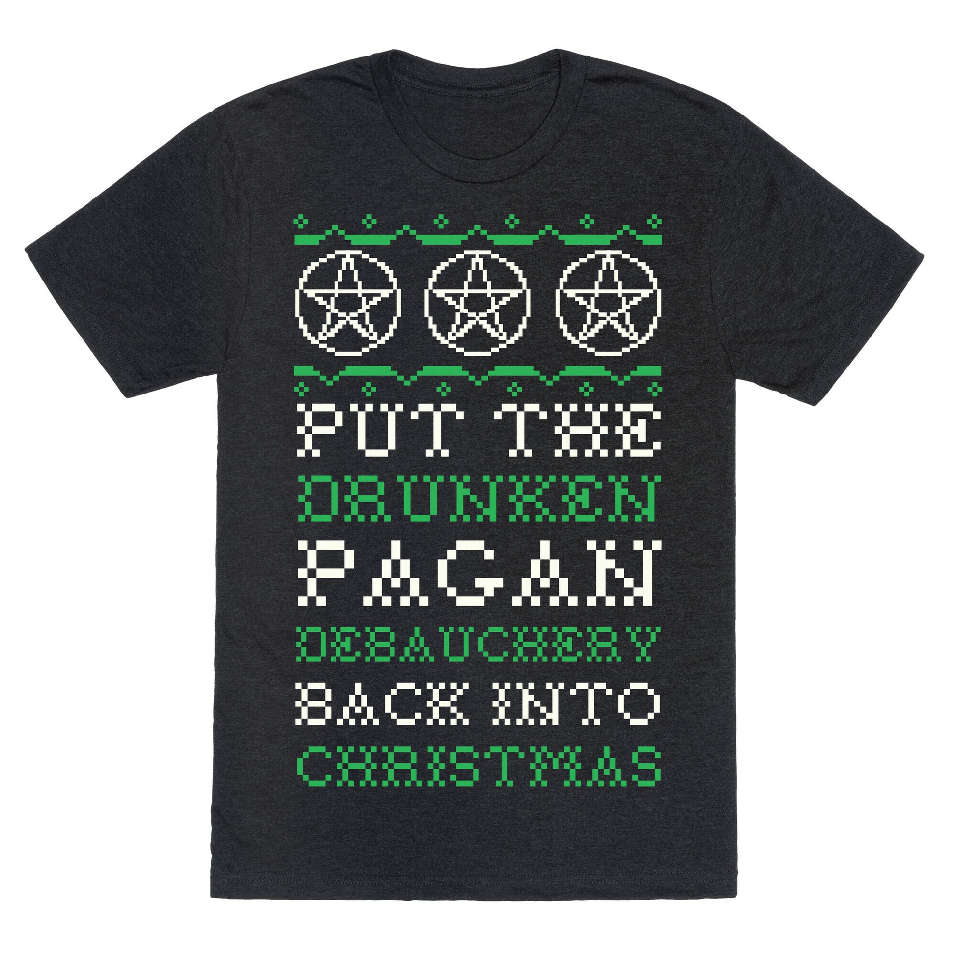 Put the Drunken Pagan Debauchery Back into Christmas Unisex Triblend Tee